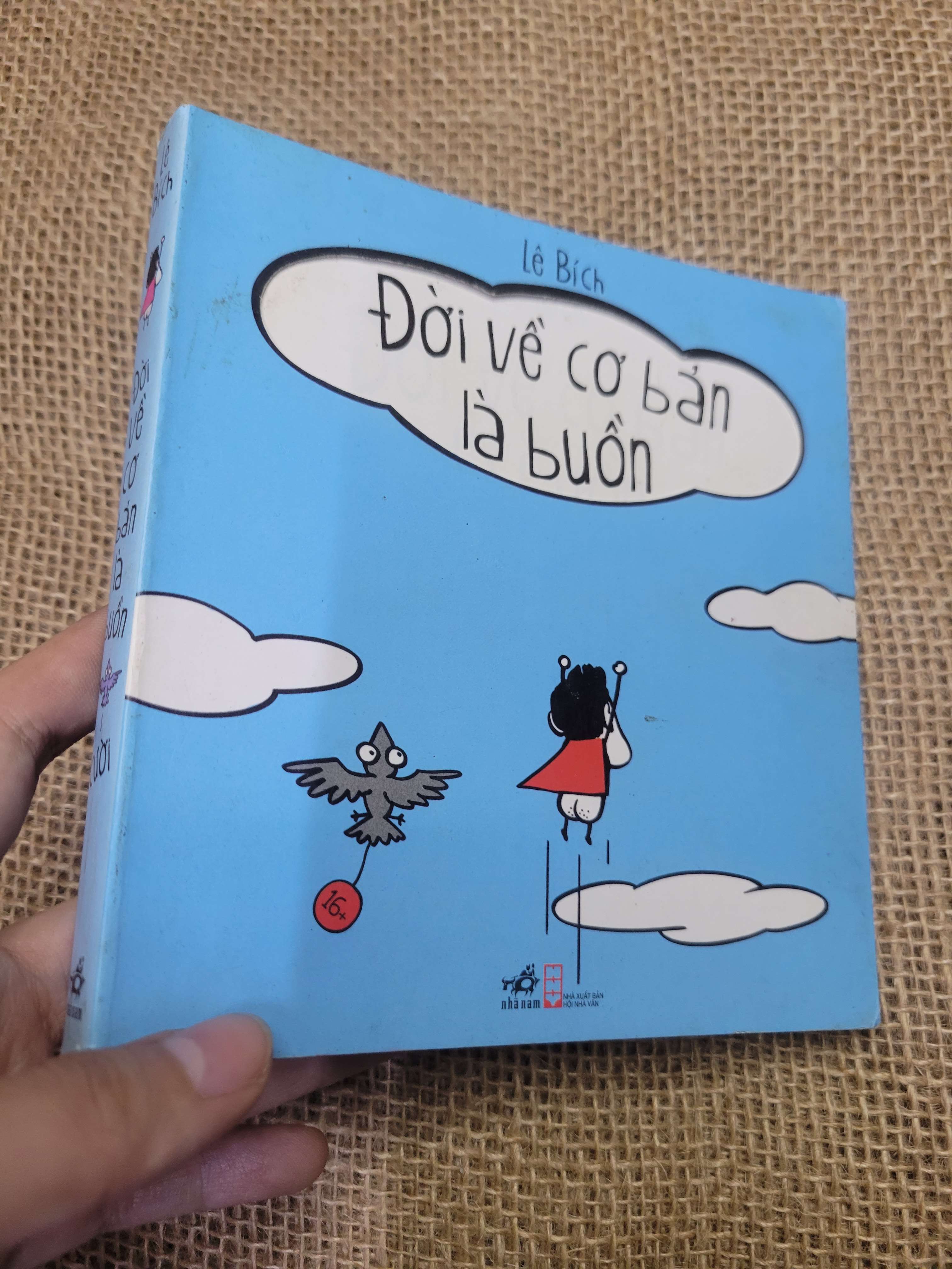 ĐỜI VỀ CƠ BẢN LÀ BUỒN - LÊ BÍCH 2016 mới 90% bẩn bìa, ố nhẹ (Sách văn học) HCM