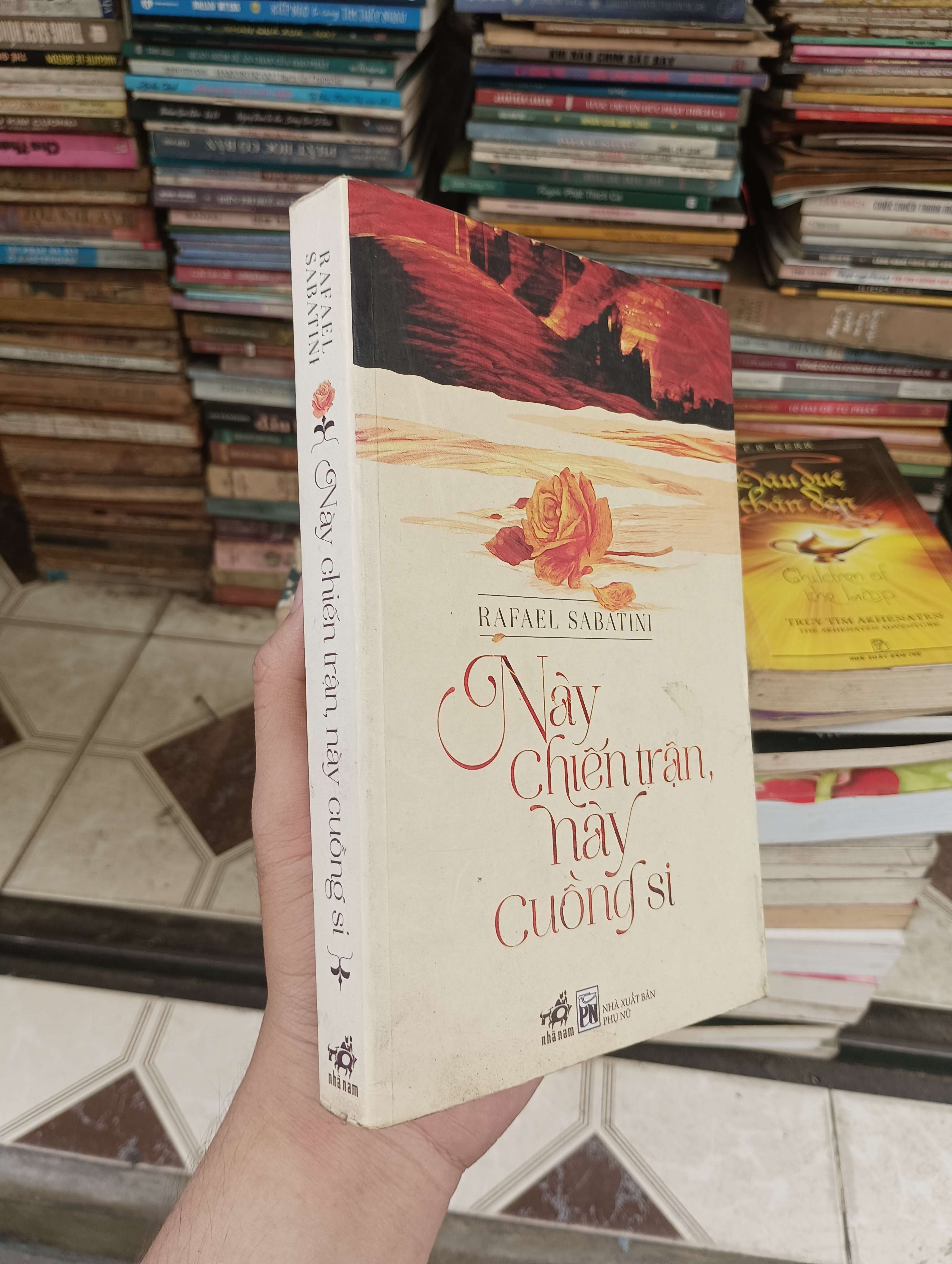 Này chiến trận, này cuồng si - Rafael Sabatini 2013 (Tiểu Thuyết) BGB