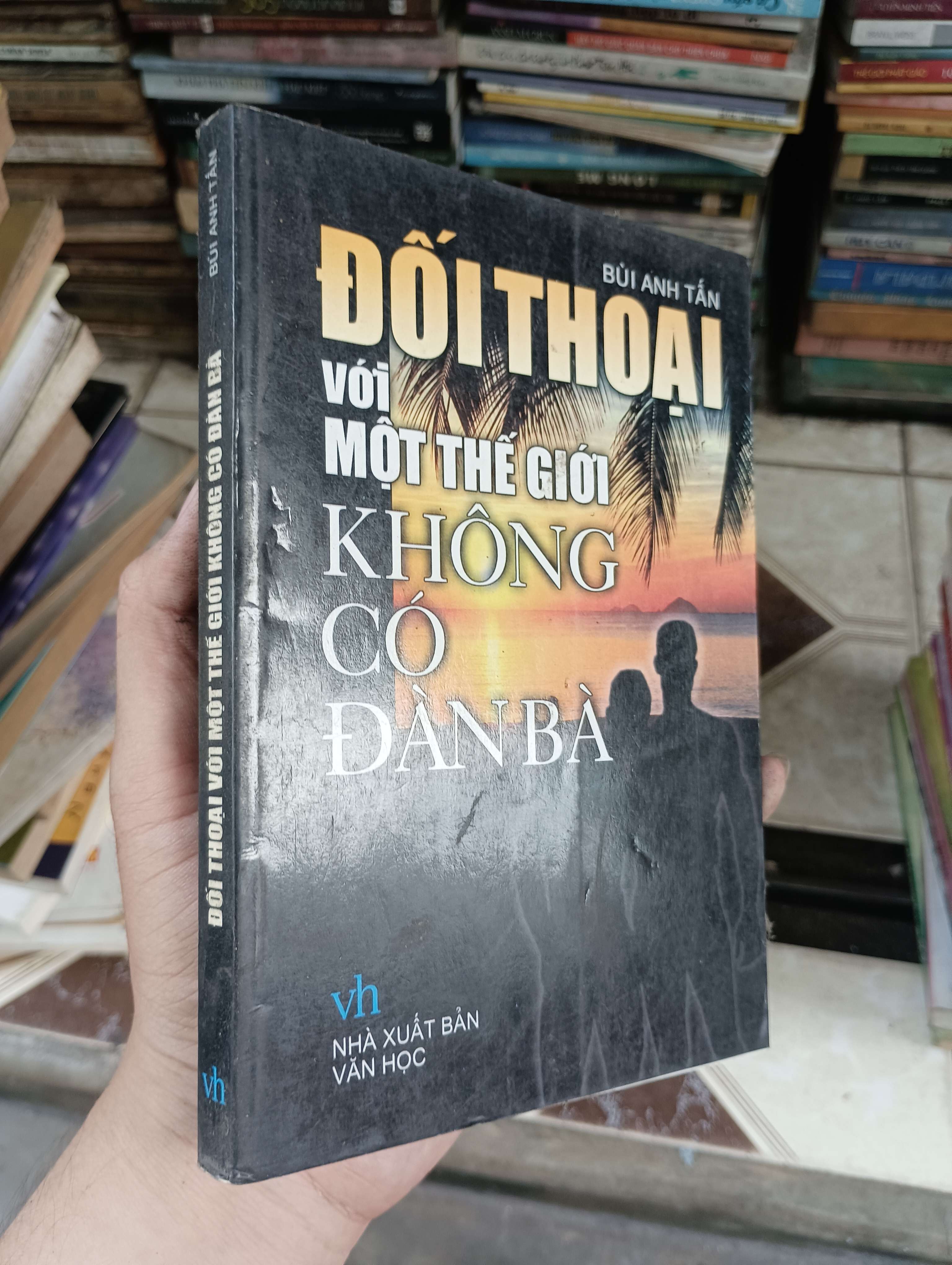 Đối thoại với một thế giới không có đàn bà - Bùi Anh Tấn 2004 (Sách văn học) BGB