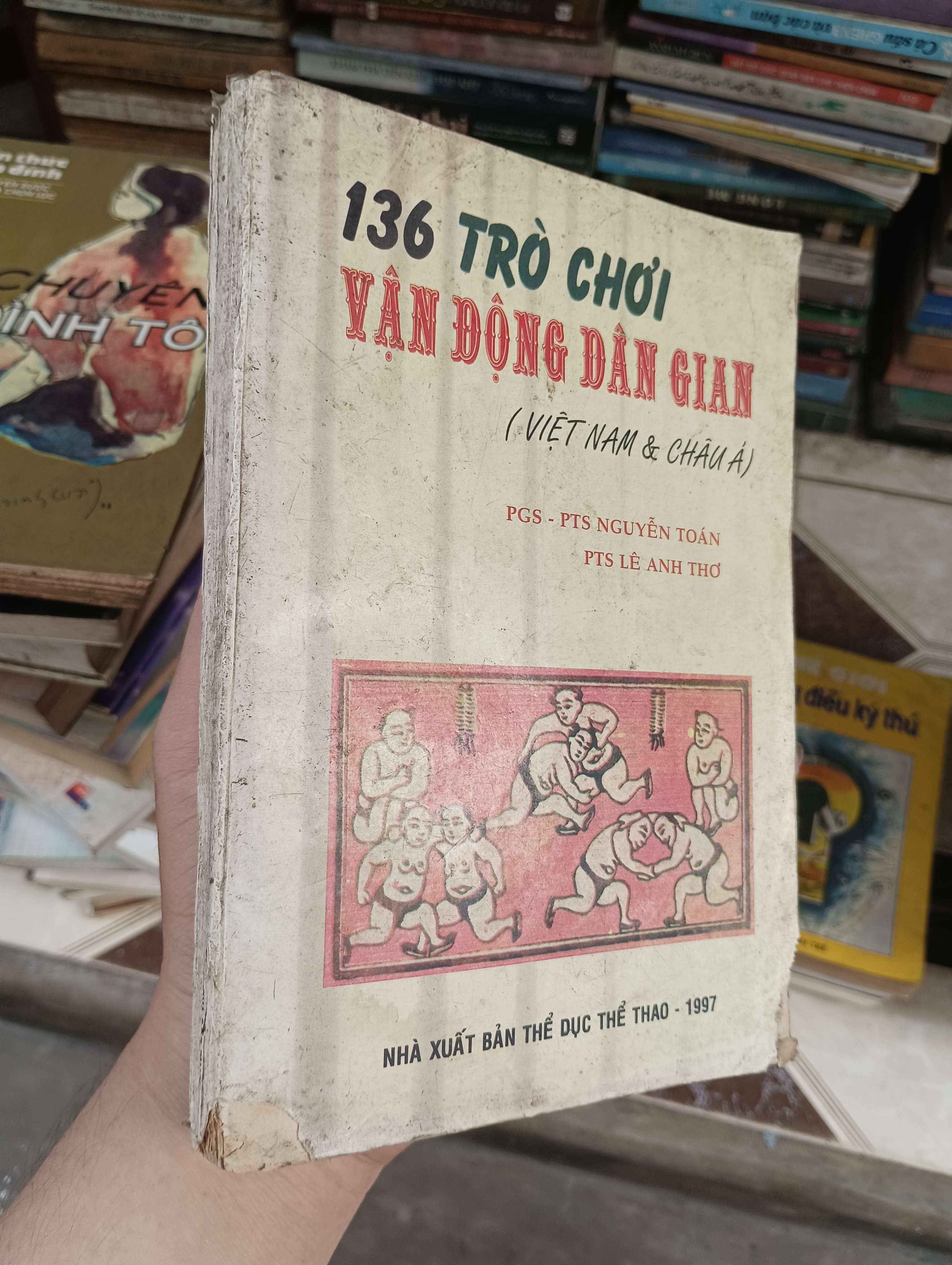 136 Trò Chơi Vận Động Dân Gian (Việt Nam & Châu Á) - PGS - PTS Nguyễn Toán, PTS Lê Anh Thơ 1997 (Sách văn học) BGB