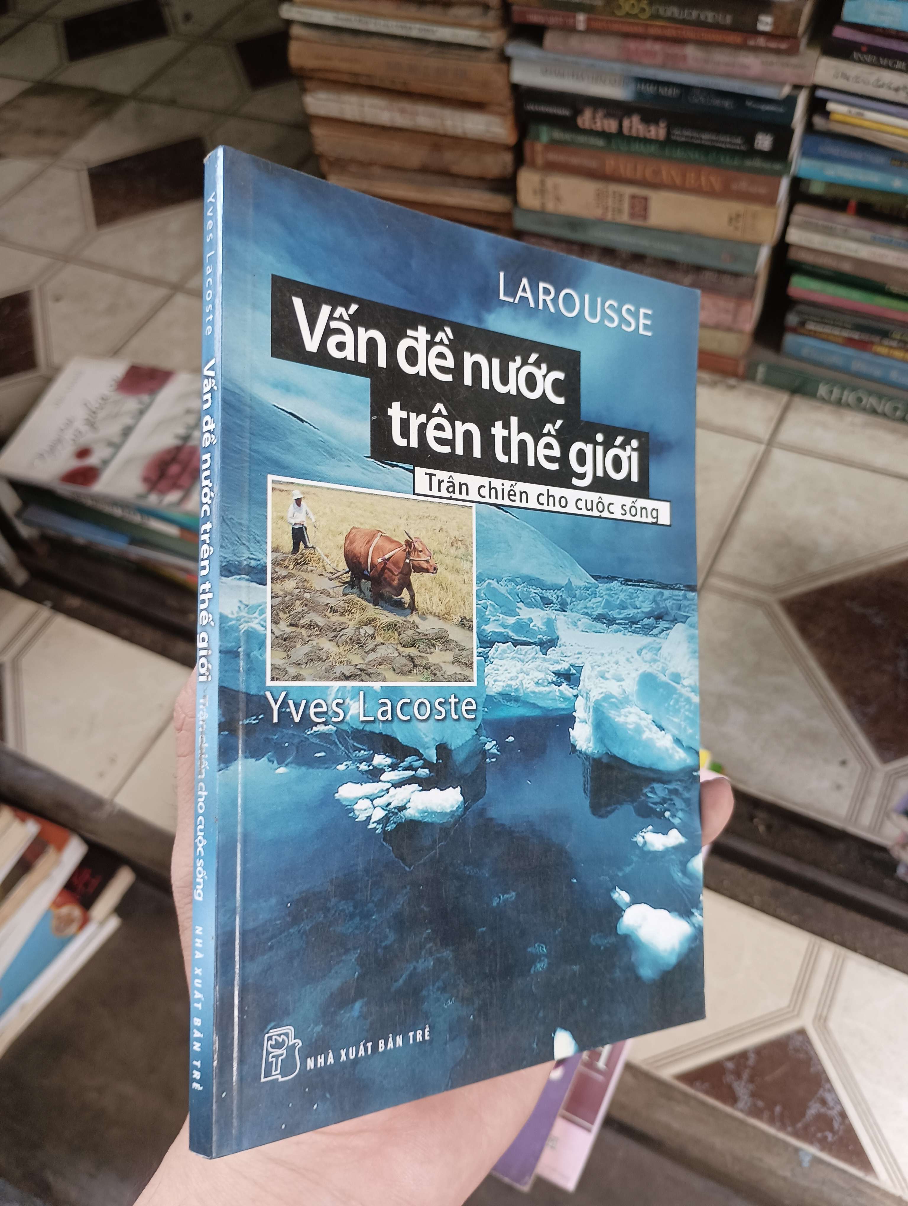 Vấn đề nước trên thế giới: Trận chiến cho cuộc sống - Yves Lacoste 2010 (Sách kiến thức tổng hợp) BGB