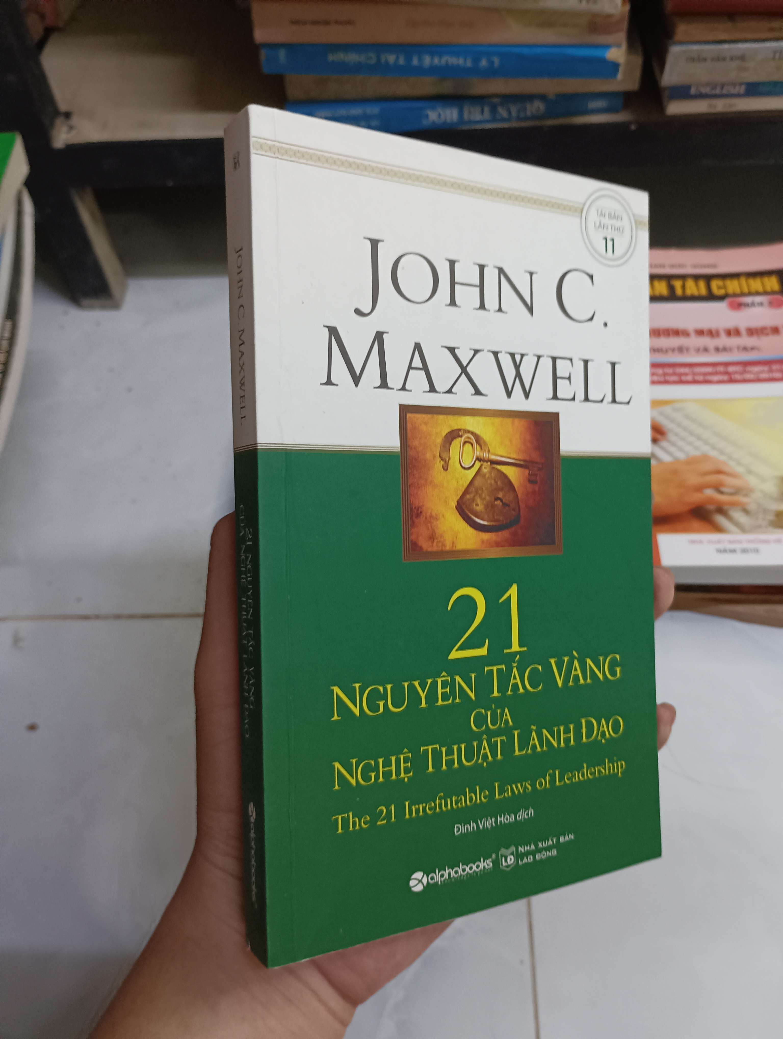 21 nguyên tắc vàng của nghệ thuật lãnh đạo - John C. Maxwell 2019 80% (Kỹ năng sống) HCM