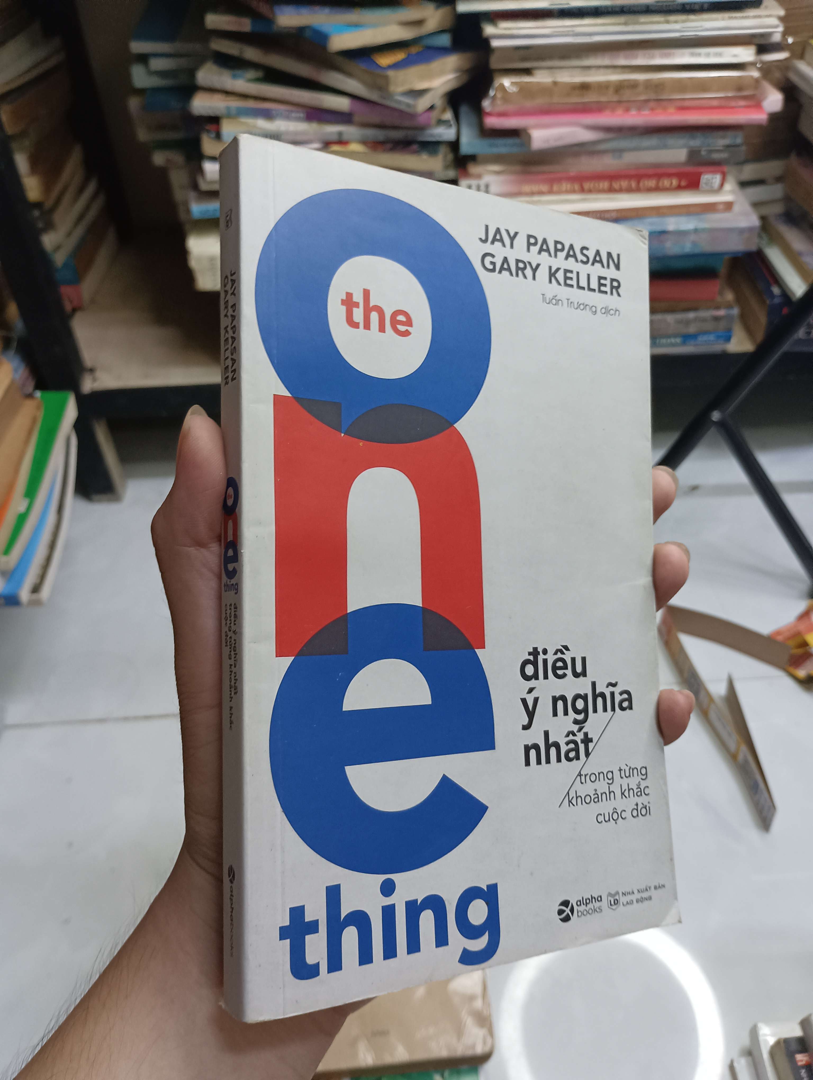 The One Thing: Điều ý nghĩa nhất - Gary Keller, Jay Papasan 2022 80% (Sách văn học) HCM