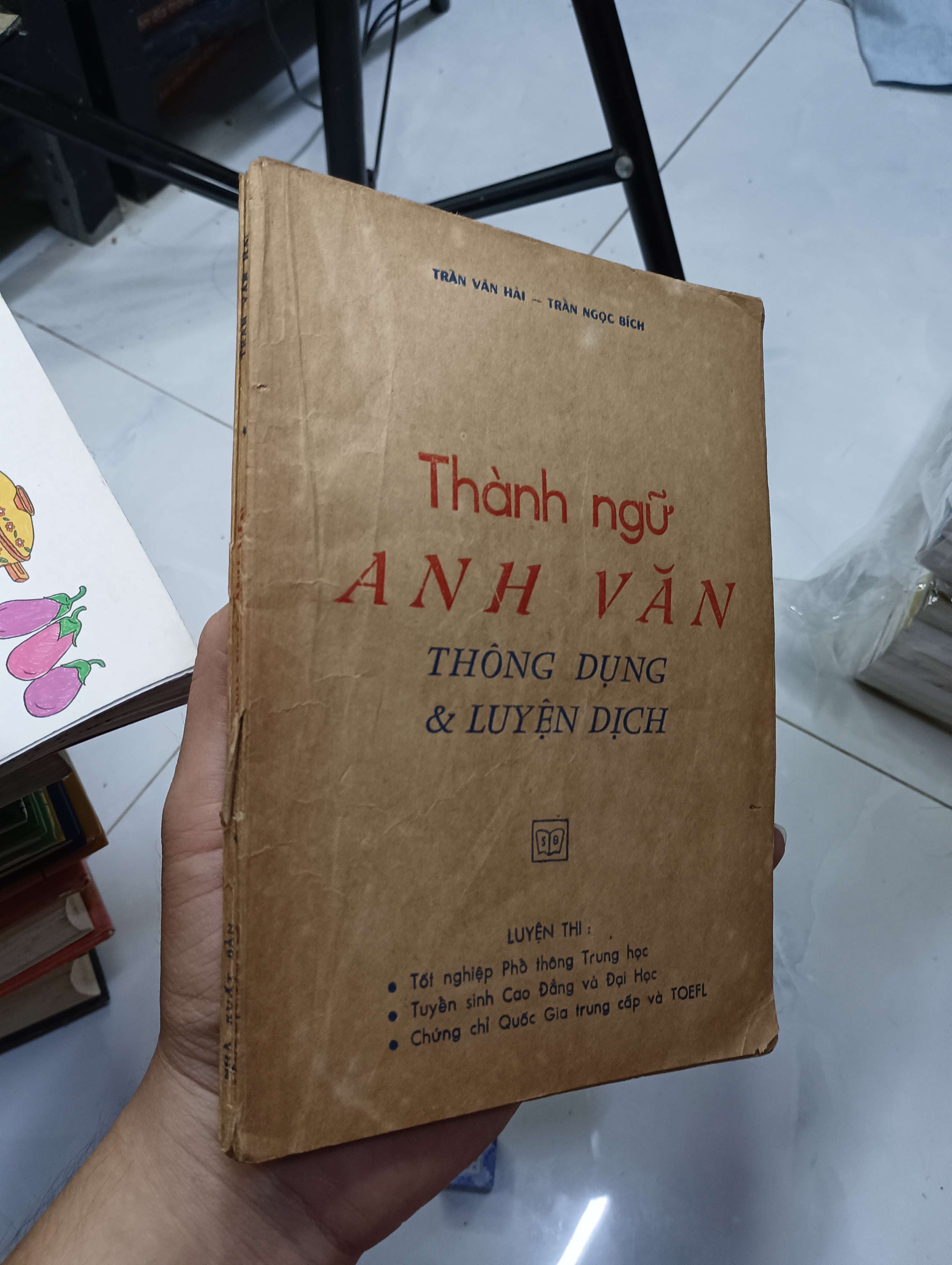 Thành ngữ Anh Văn Thông Dụng & Luyện Dịch - Trần Văn Hải - Trần Ngọc Bích 1989 80% (Sách học ngoại ngữ) HCM