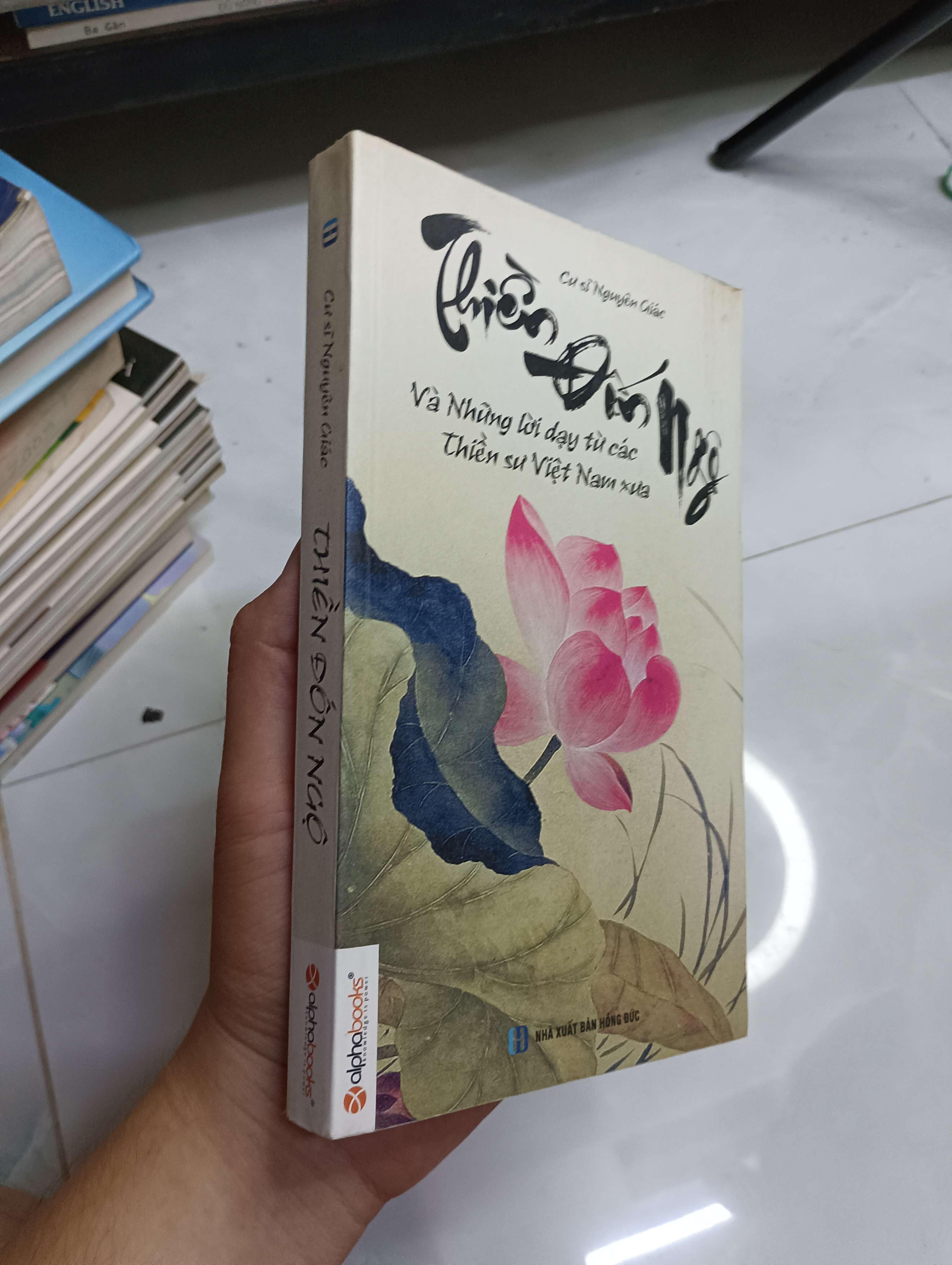 Thiền đốn ngộ và những lời dạy từ các Thiền sư Việt Nam xưa - Cư sĩ Nguyên Giác 2014 80% (Sách tôn giáo - tâm linh) HCM