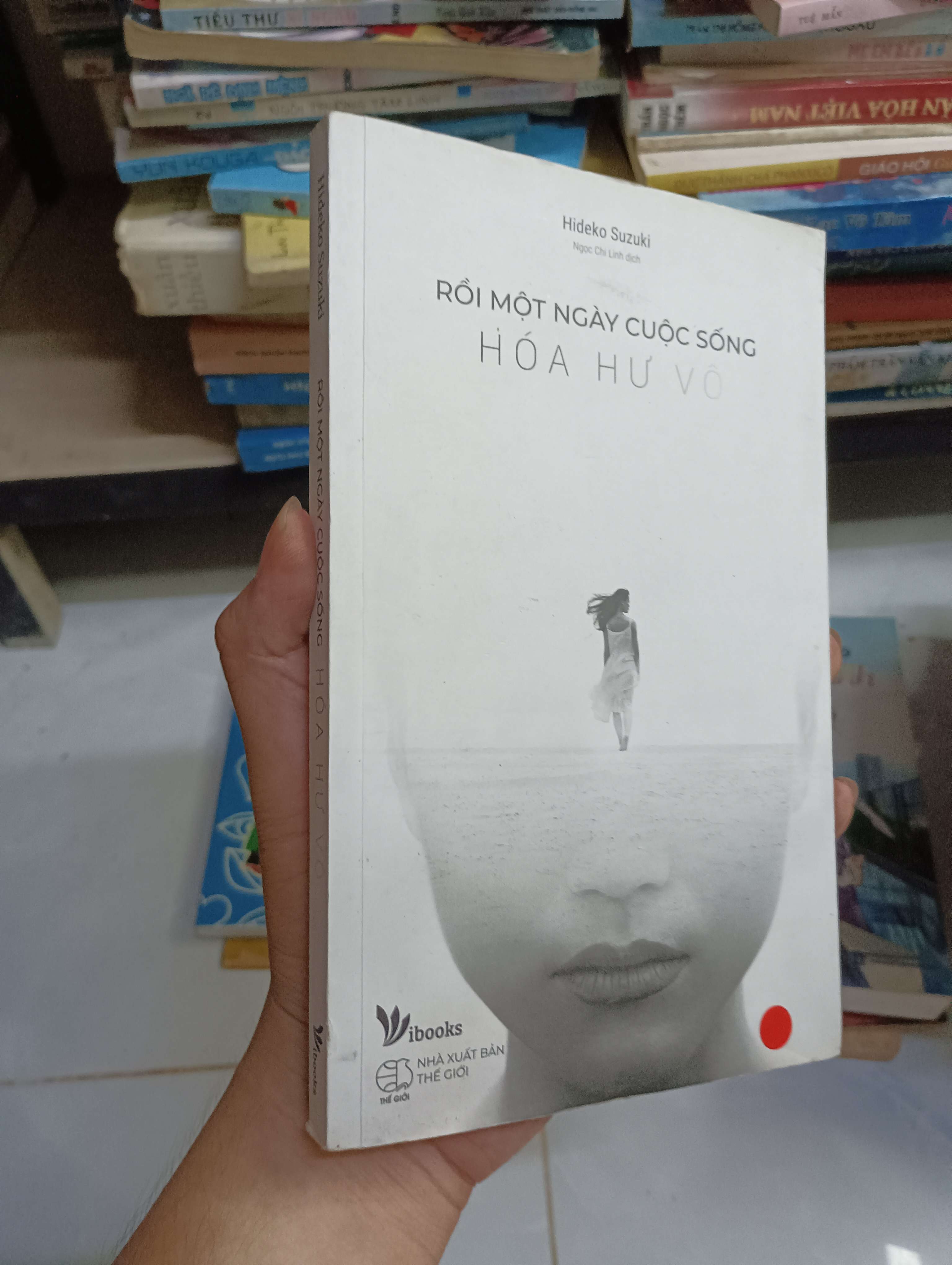 Rồi Một Ngày Cuộc Sống Hóa Hư Vô - Hideko Suzuki 2018 80% (Sách tâm lý học - giới tính) HCM