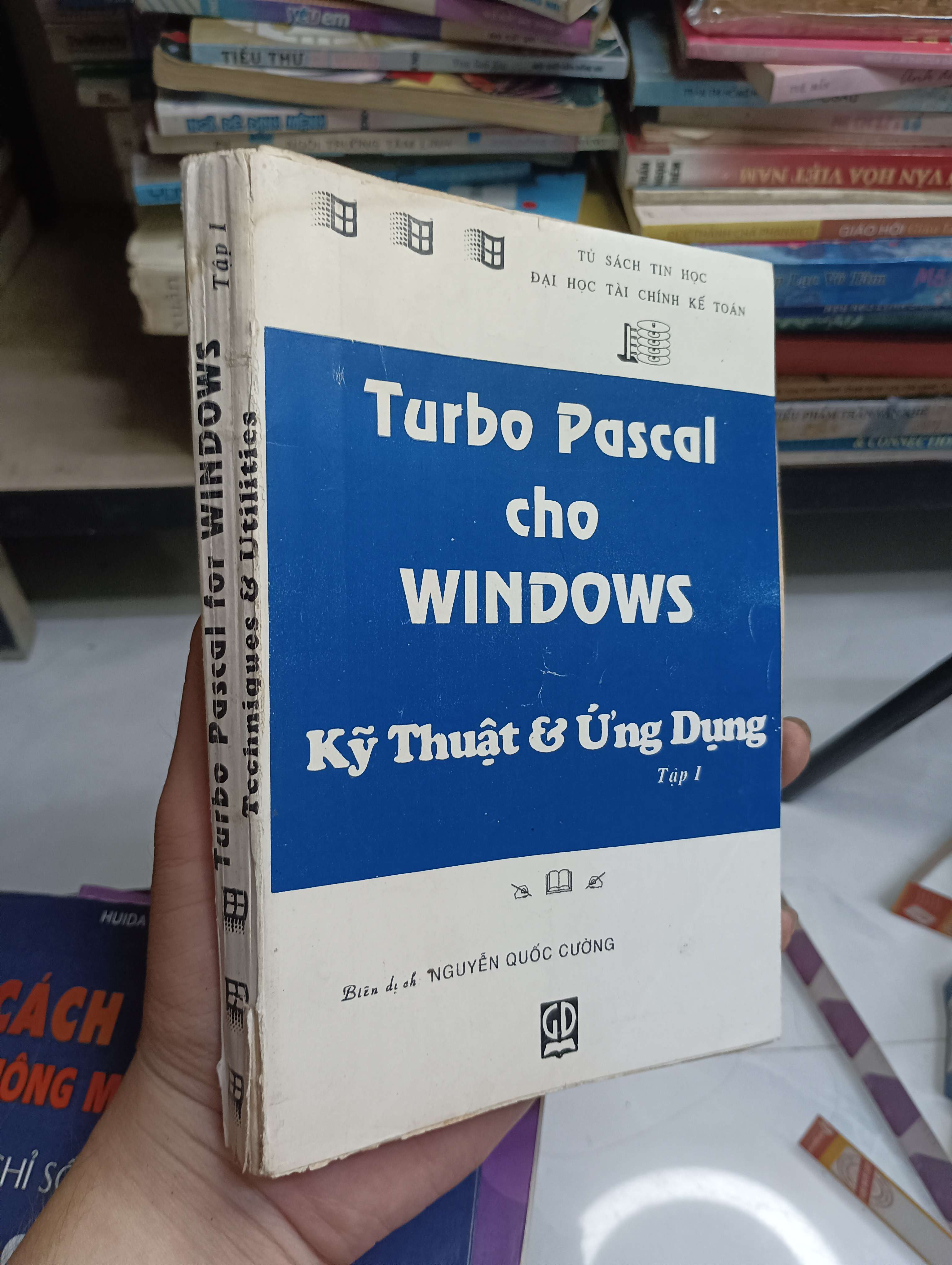 Turbo Pascal cho WINDOWS Kỹ Thuật & Ứng Dụng Tập 1 - Nguyễn Quốc Cường 1993 80% ố (Sách giáo khoa - giáo trình) HCM