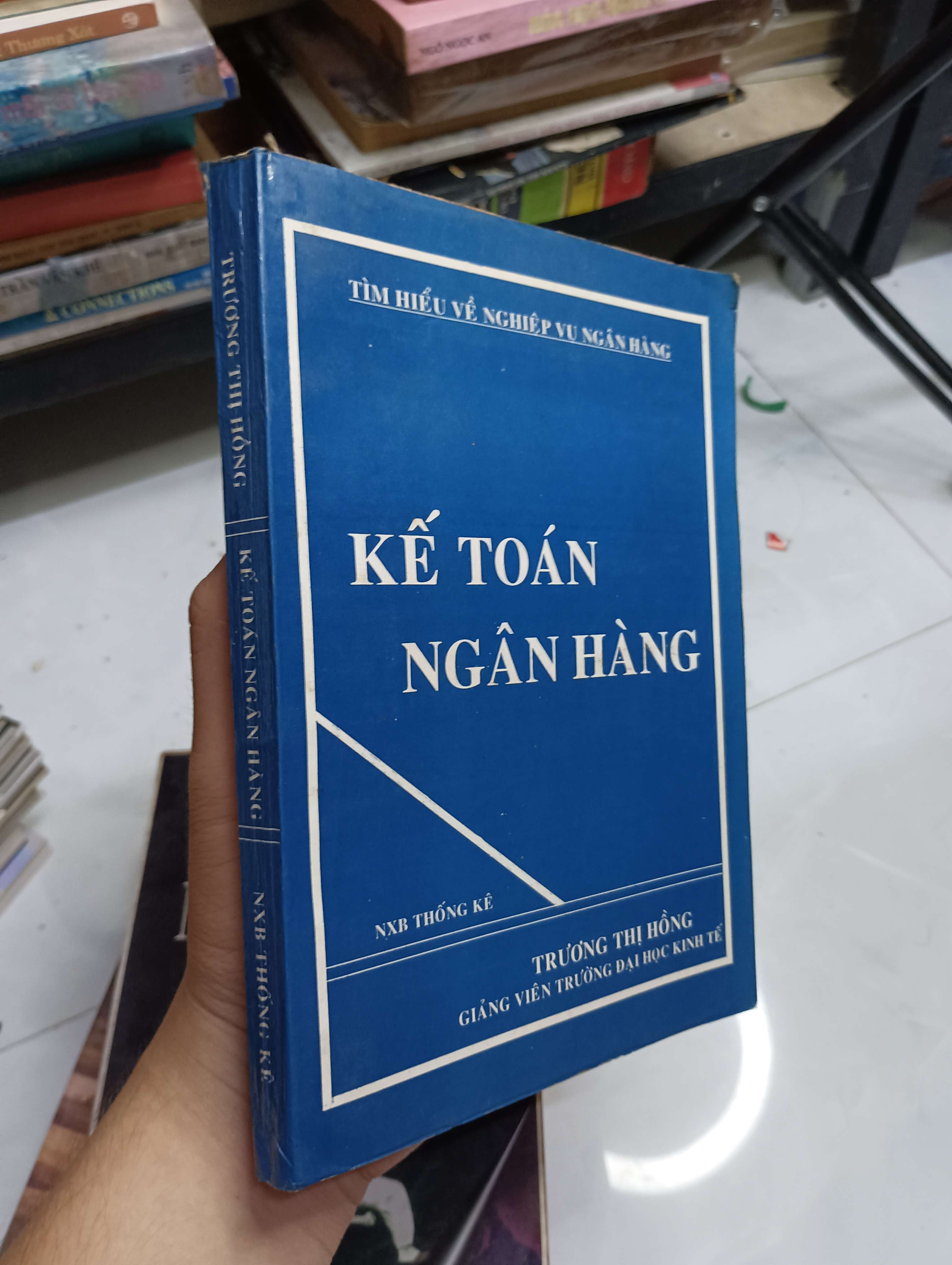 Kế Toán Ngân Hàng - Tìm hiểu về nghiệp vụ ngân hàng (Trương Thị Hồng) 1996 80% ố (Sách giáo khoa - giáo trình) HCM