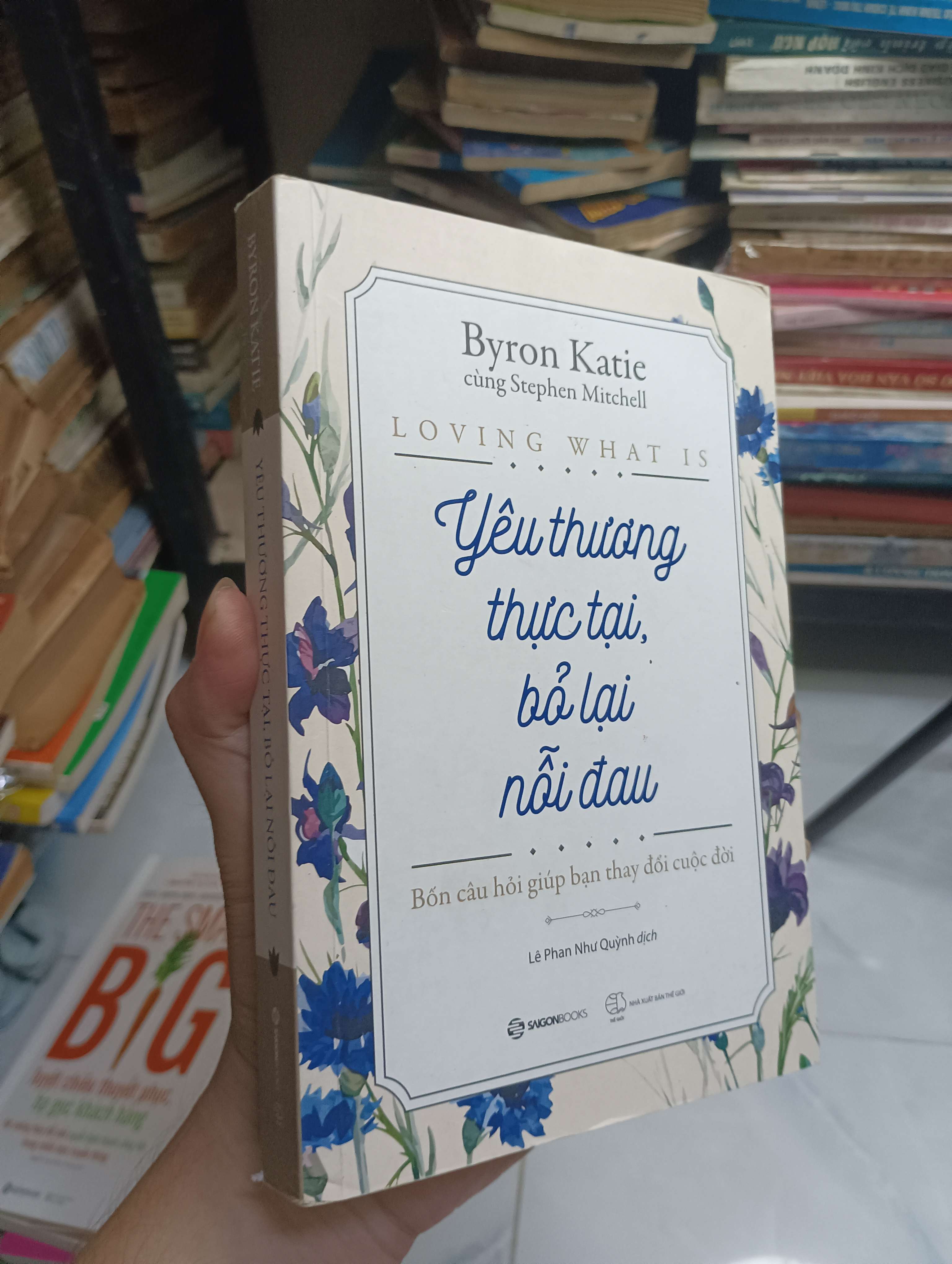 Yêu thương thực tại, bỏ lại nỗi đau - Byron Katie cùng Stephen Mitchell 2020 80% (Kỹ năng sống) HCM