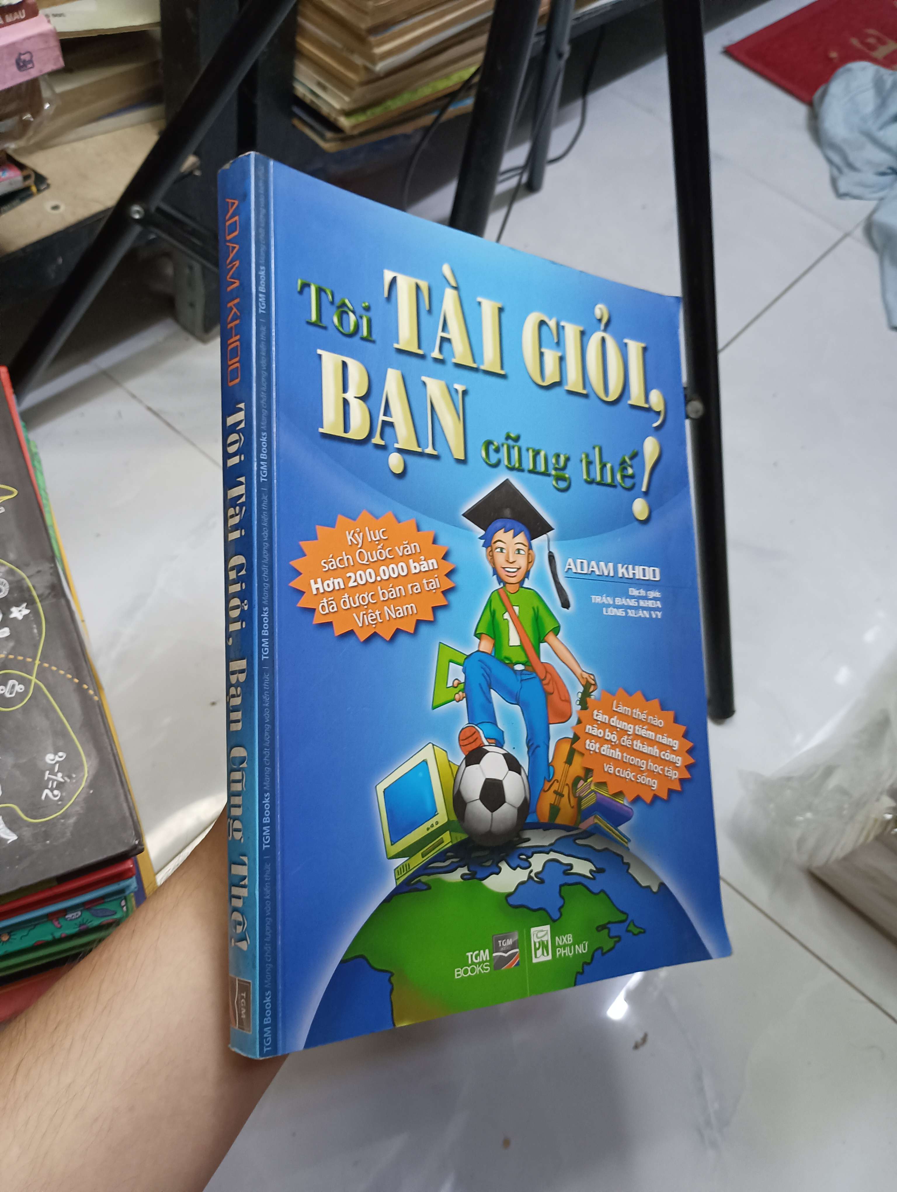 Tôi tài giỏi, bạn cũng thế! - Adam Khoo 2012 80% (Kỹ năng sống) HCM