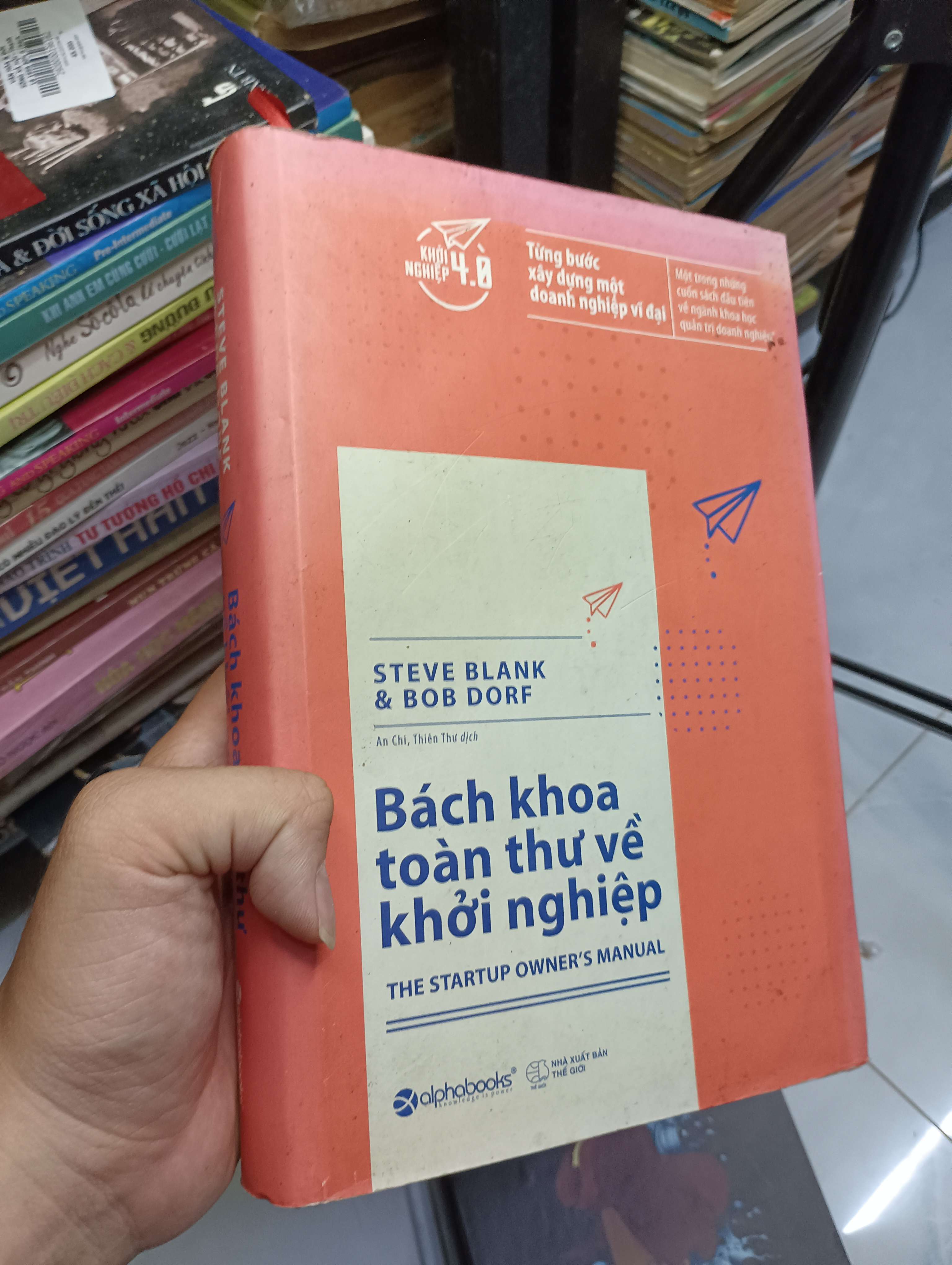 Bách khoa toàn thư về khởi nghiệp (The Startup Owner's Manual) - Steve Blank & Bob Dorf 2012 80% (Kinh doanh - Marketing) HCM