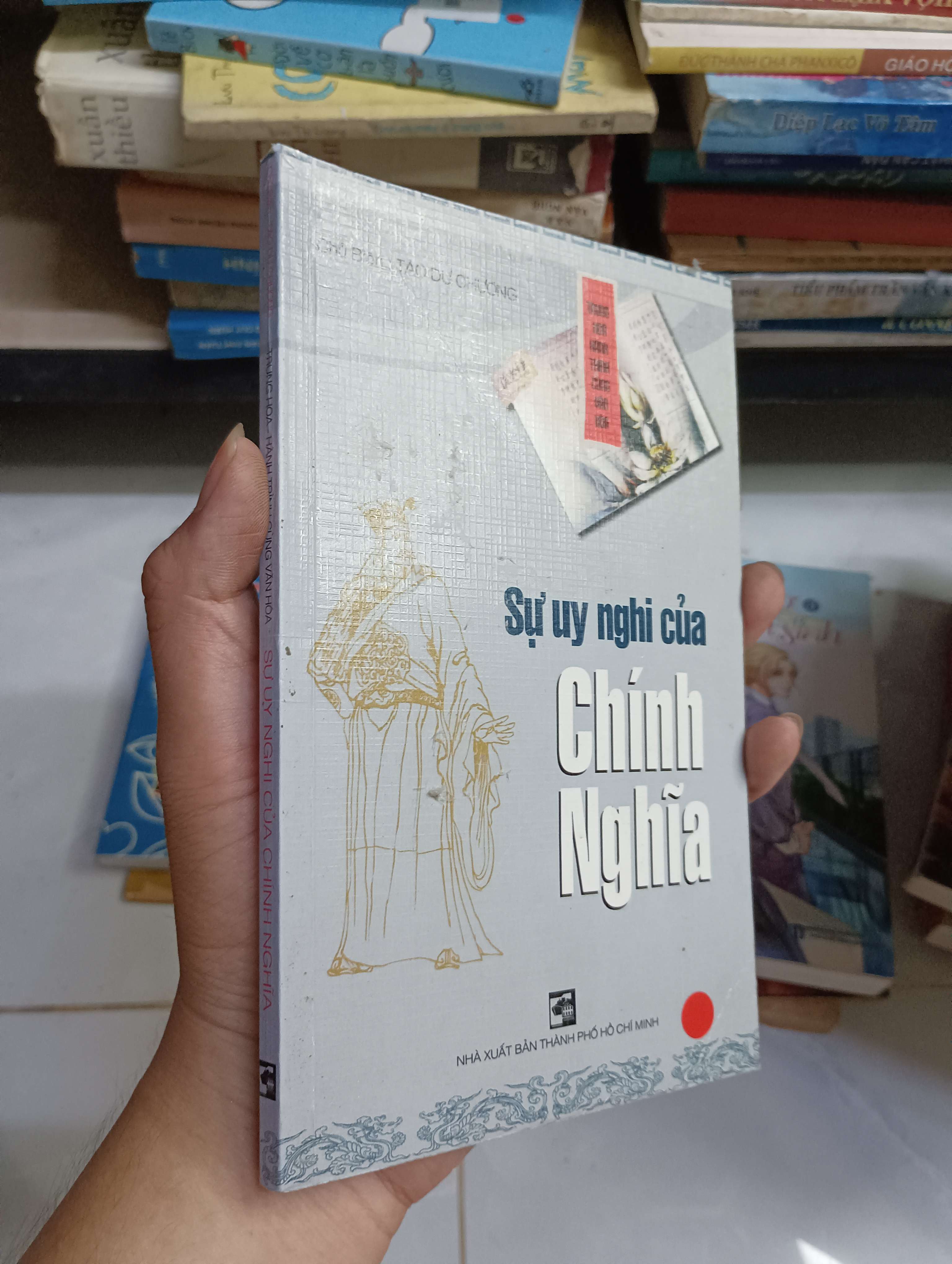 Sự Uy Nghi Của Chính Nghĩa - Hồ Bảo Tạo Du Chương 2003 70% rách 2 trang đầu (Lịch sử thế giới) HCM