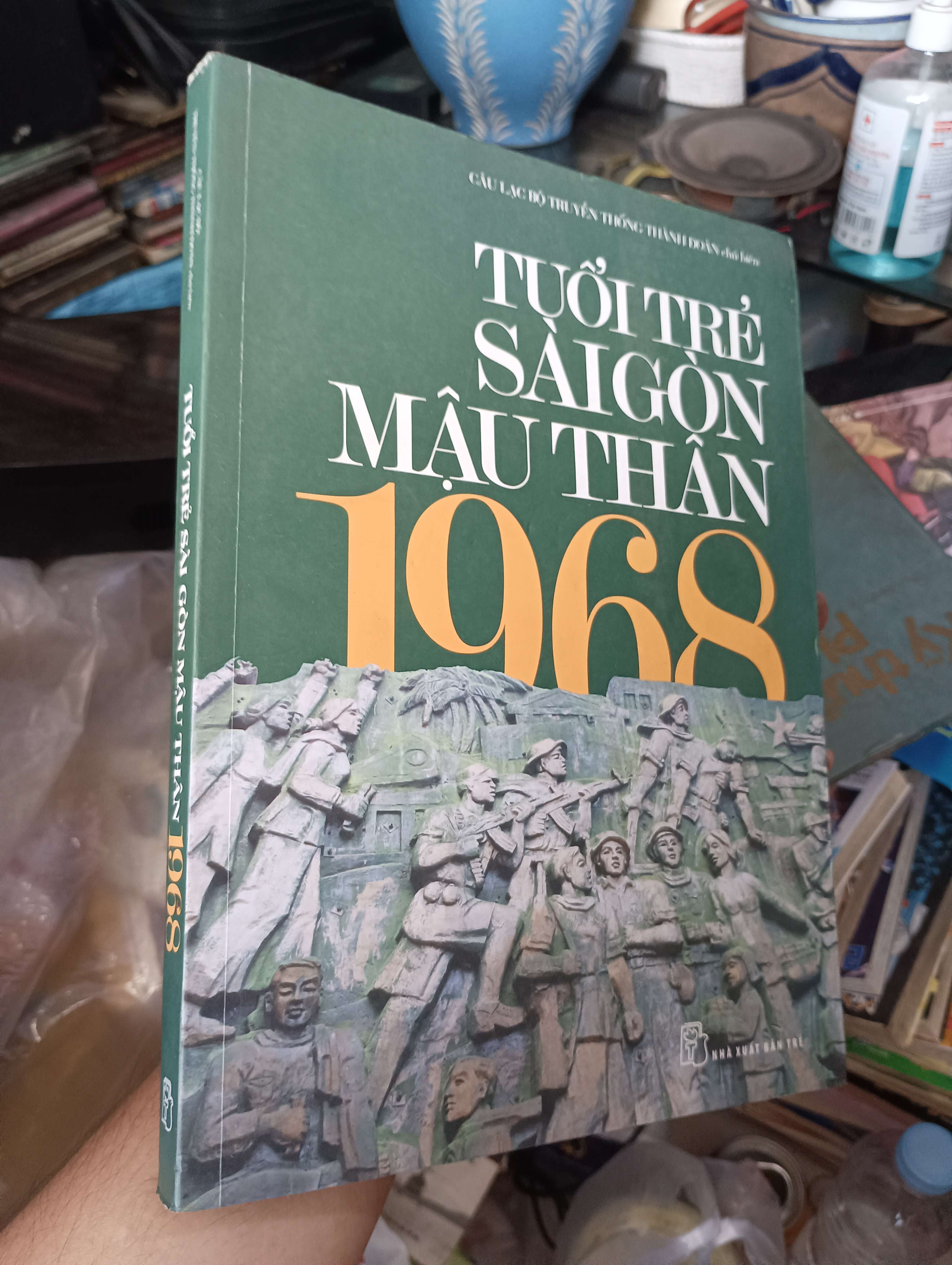 Tuổi Trẻ Sài Gòn Mậu Thân 1968 - Câu Lạc Bộ Truyền Thống Thanh Niên 2017 (Văn học Việt Nam) KSX