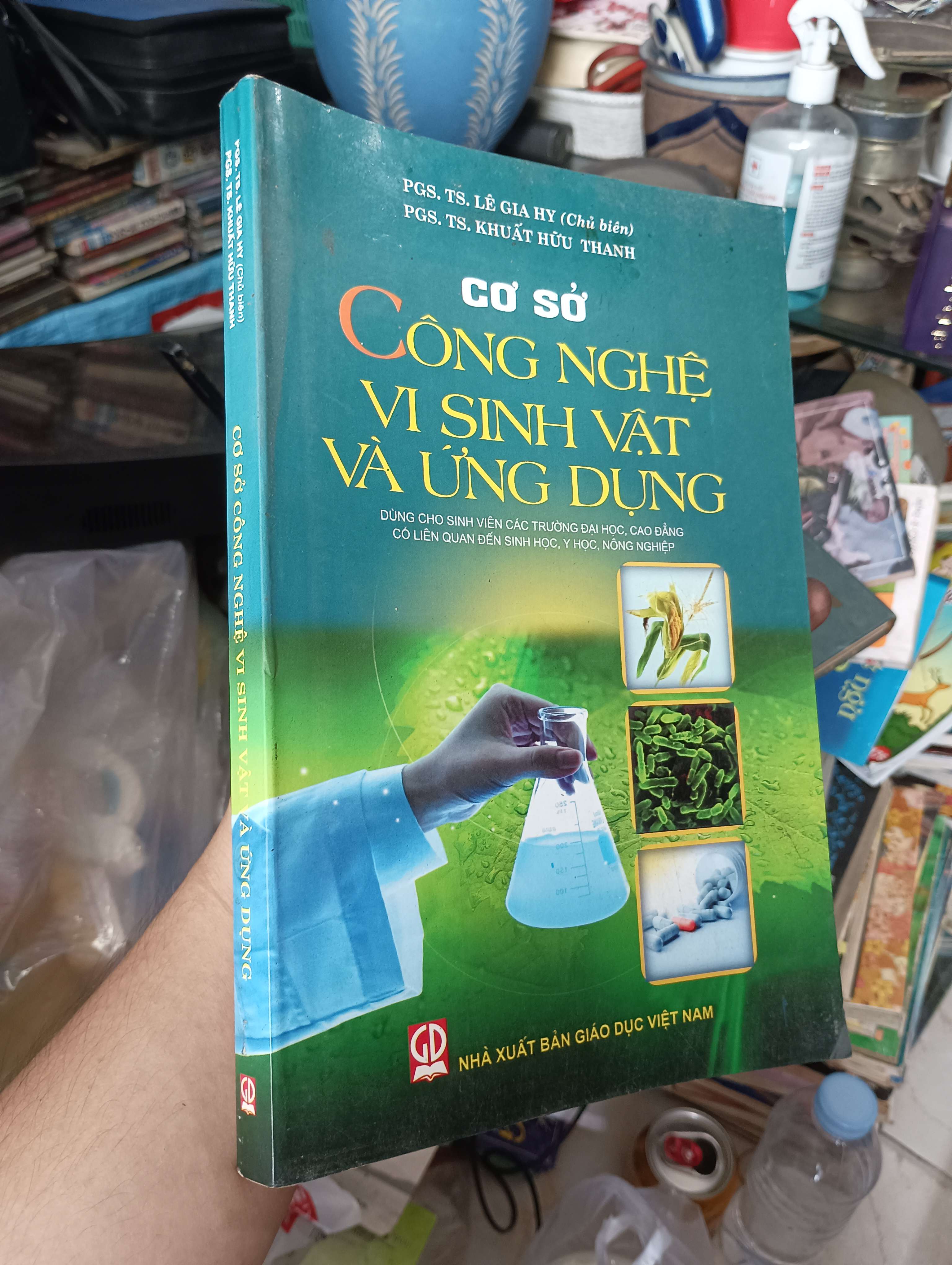 Cơ sở công nghệ vi sinh vật và ứng dụng - PGS. TS. Lê Gia Hy, PGS. TS. Khuất Hữu Thanh 2012 (Sách giáo khoa - giáo trình) KSX