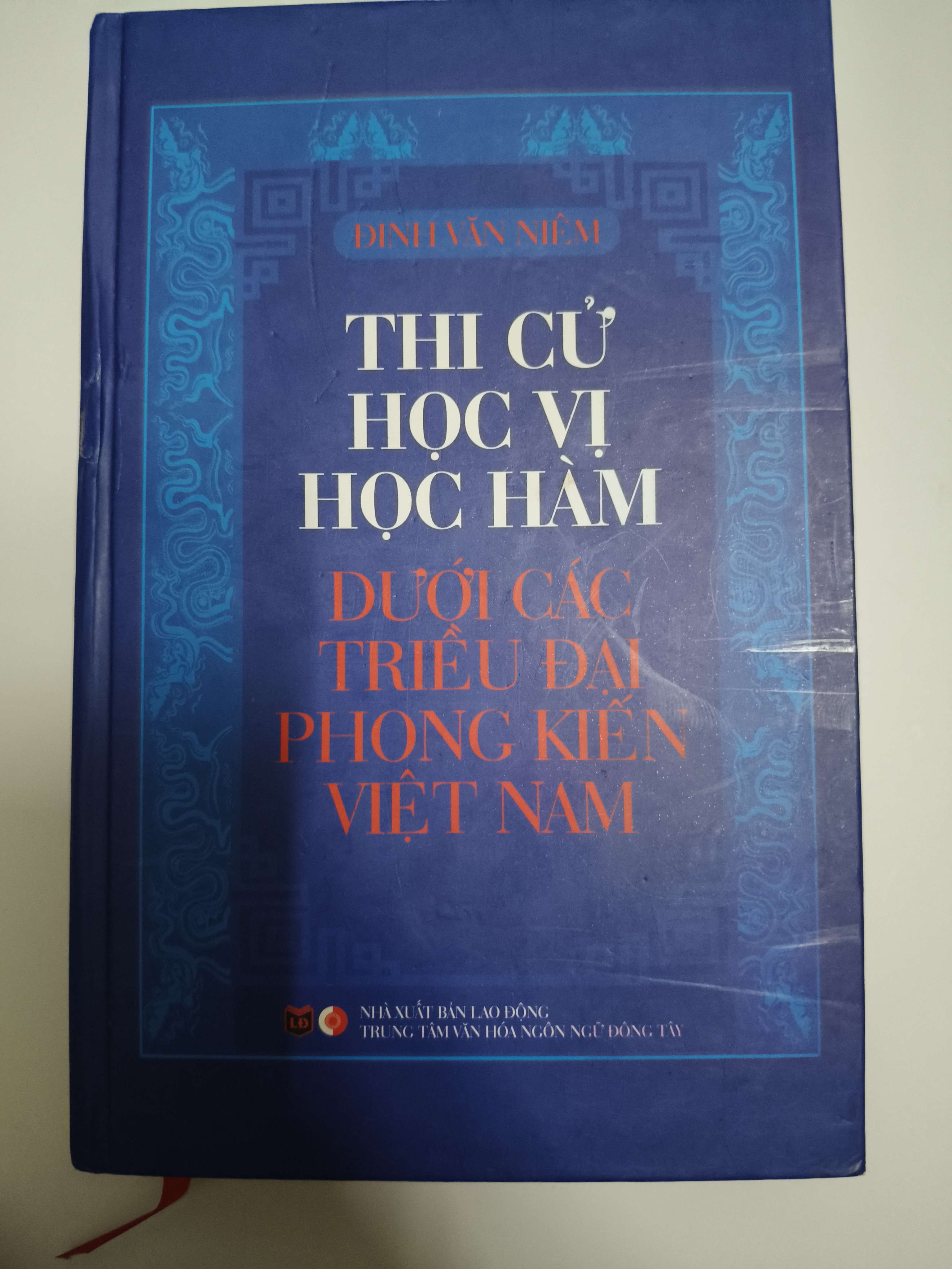 Thi cử học hàm học vị dưới các triều đại phong kiến Việt Nam - Xb 2014 - 891 trang - Bìa cứng (Lịch sử Việt Nam) ANTQ