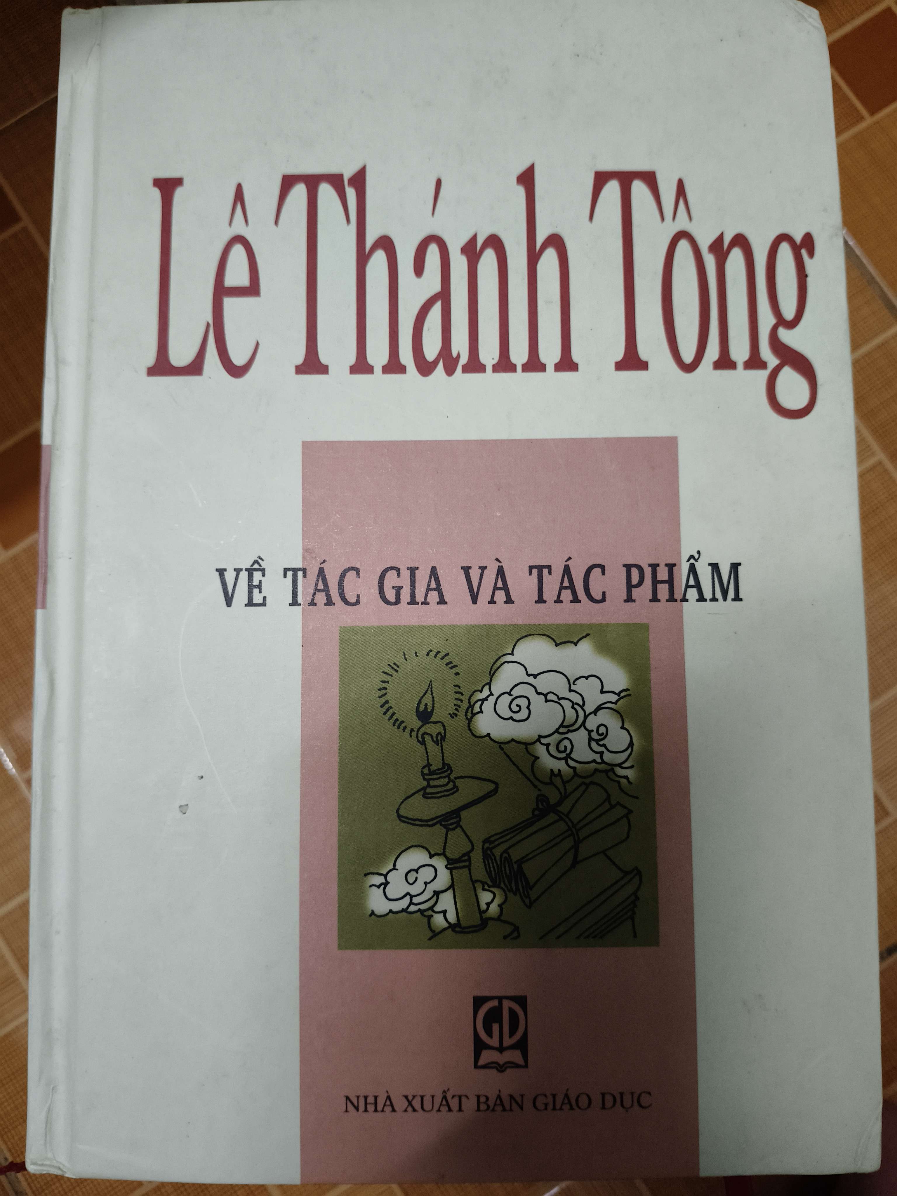 Lê Thánh Tông về tác gia và tác phẩm - Xb 2007 - 760 trang - Bìa cứng (Sách lịch sử - triết học) ANTQ