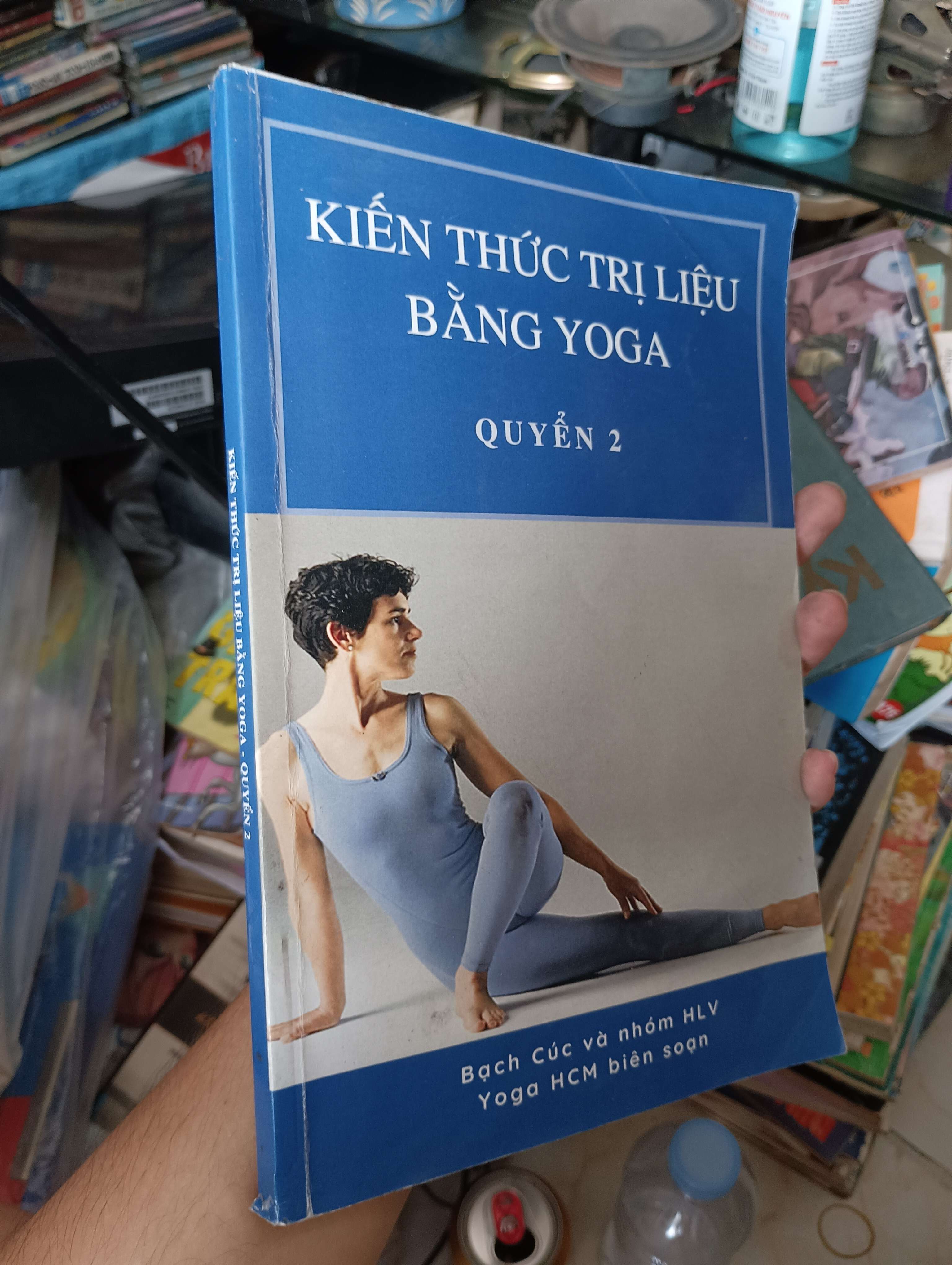 KIẾN THỨC TRỊ LIỆU BẰNG YOGA QUYỂN 2 - Bạch Cúc và nhóm HLV Yoga HCM biên soạn (Sách kiến thức tổng hợp) KSX