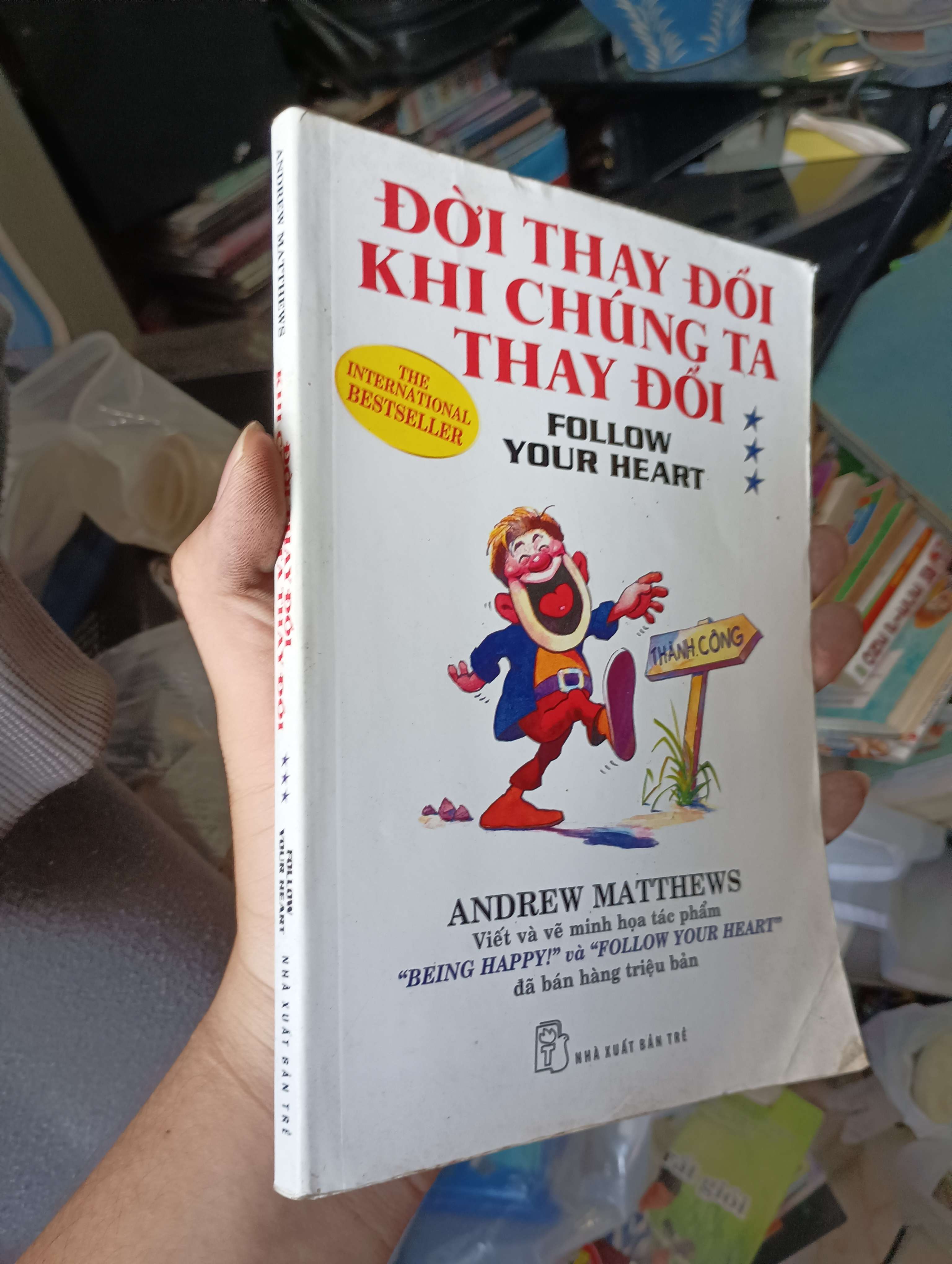 Đời Thay Đổi Khi Chúng Ta Thay Đổi - Andrew Matthews 2013 (Kỹ năng sống) KSX