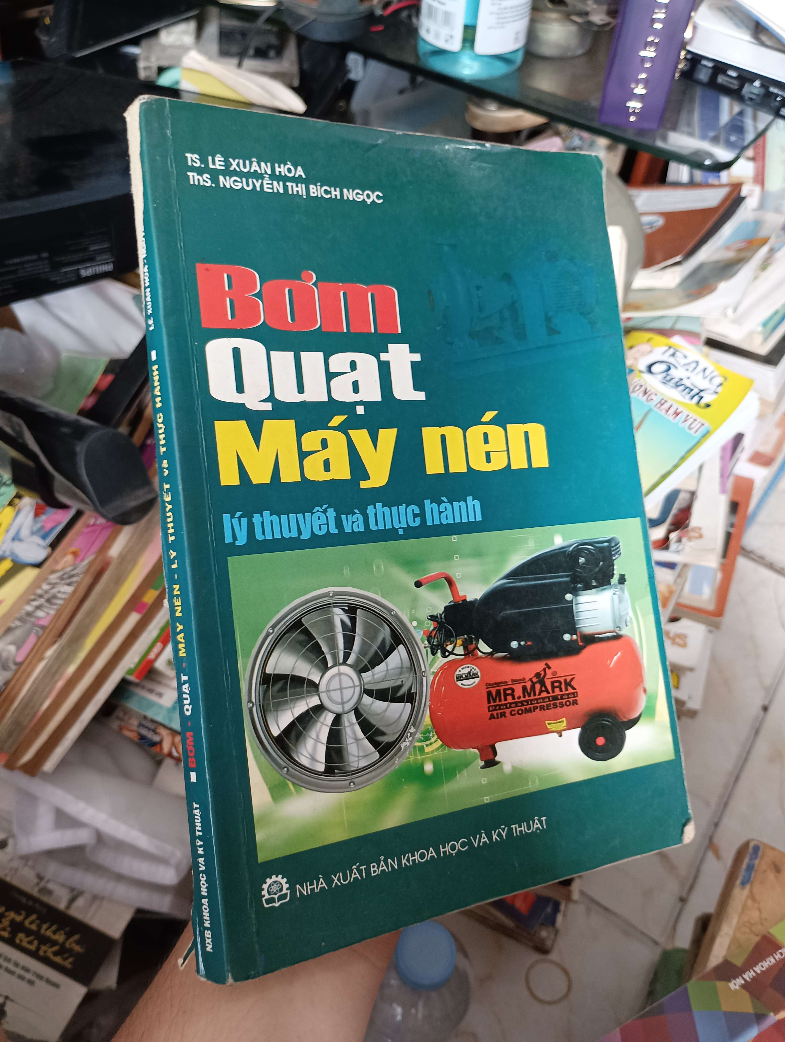 Bơm Quạt Máy nén - Lý thuyết và thực hành - TS. Lê Xuân Hòa, ThS. Nguyễn Thị Bích Ngọc 2015 (Sách kiến thức tổng hợp) KSX