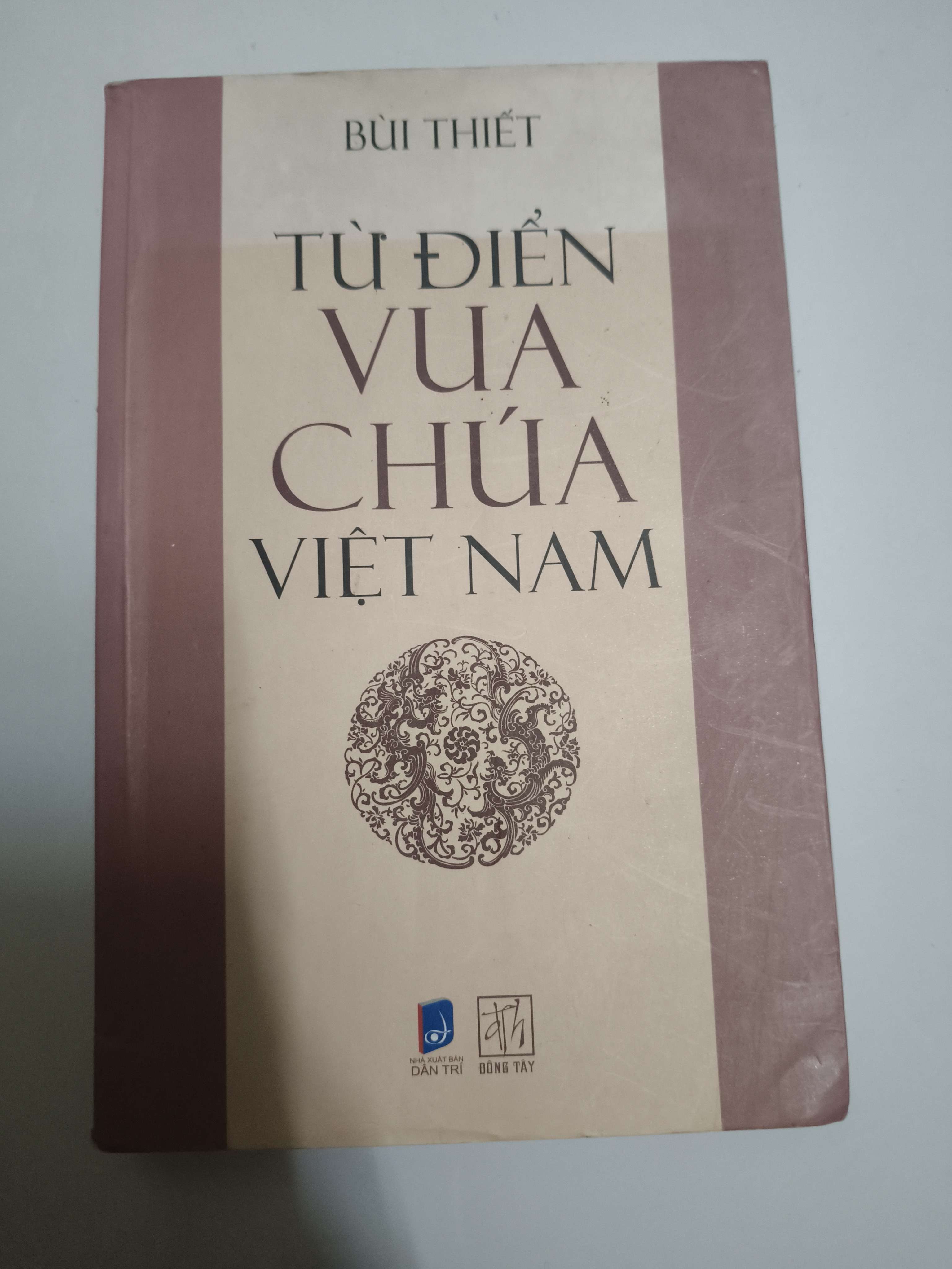 Từ điển vua chúa Việt Nam - Xb 2017 - 407 trang (Lịch sử Việt Nam) ANTQ