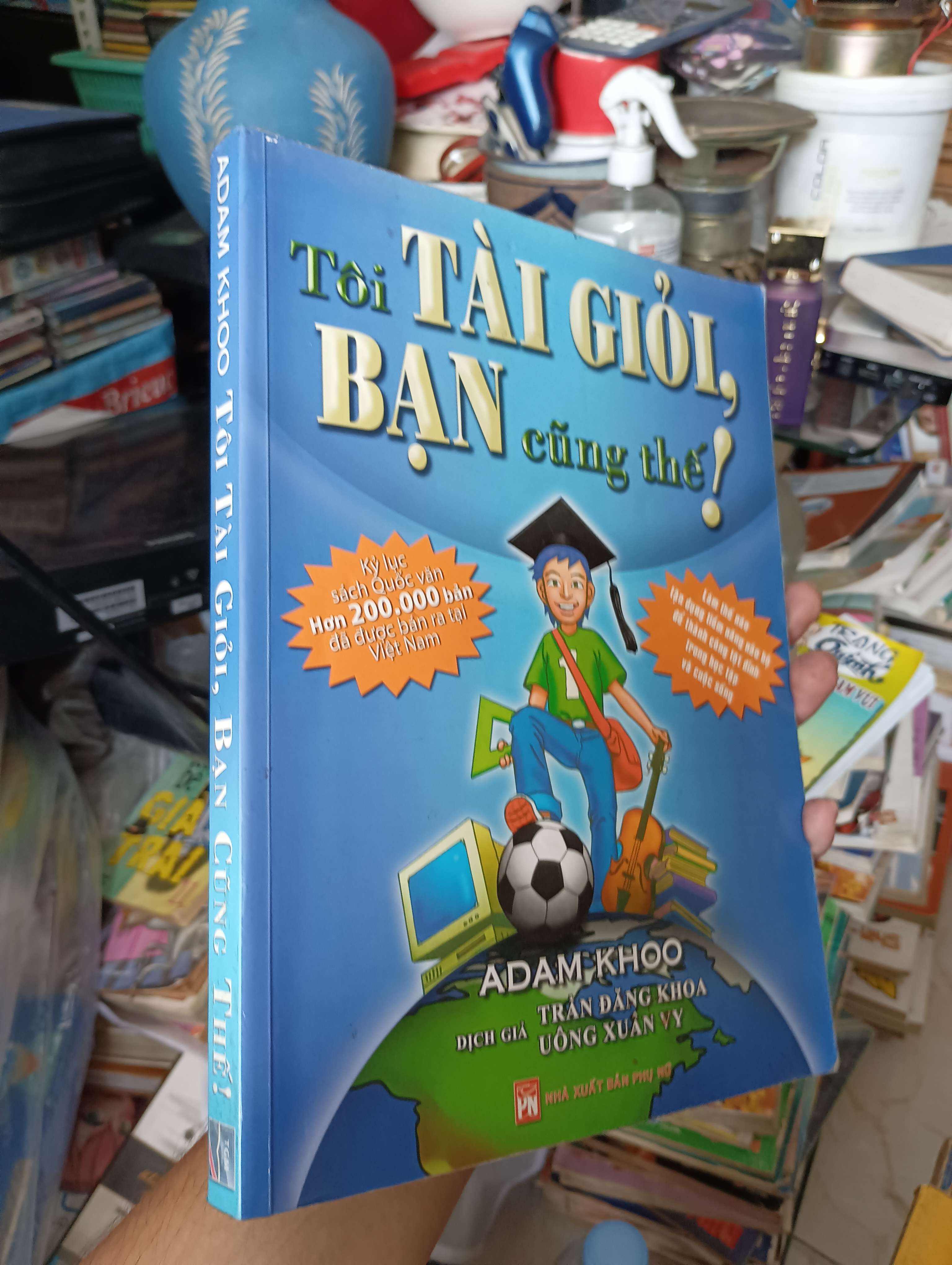 Tôi Tài Giỏi, Bạn Cũng Thế! - Adam Khoo 2011 (Kỹ năng sống) KSX