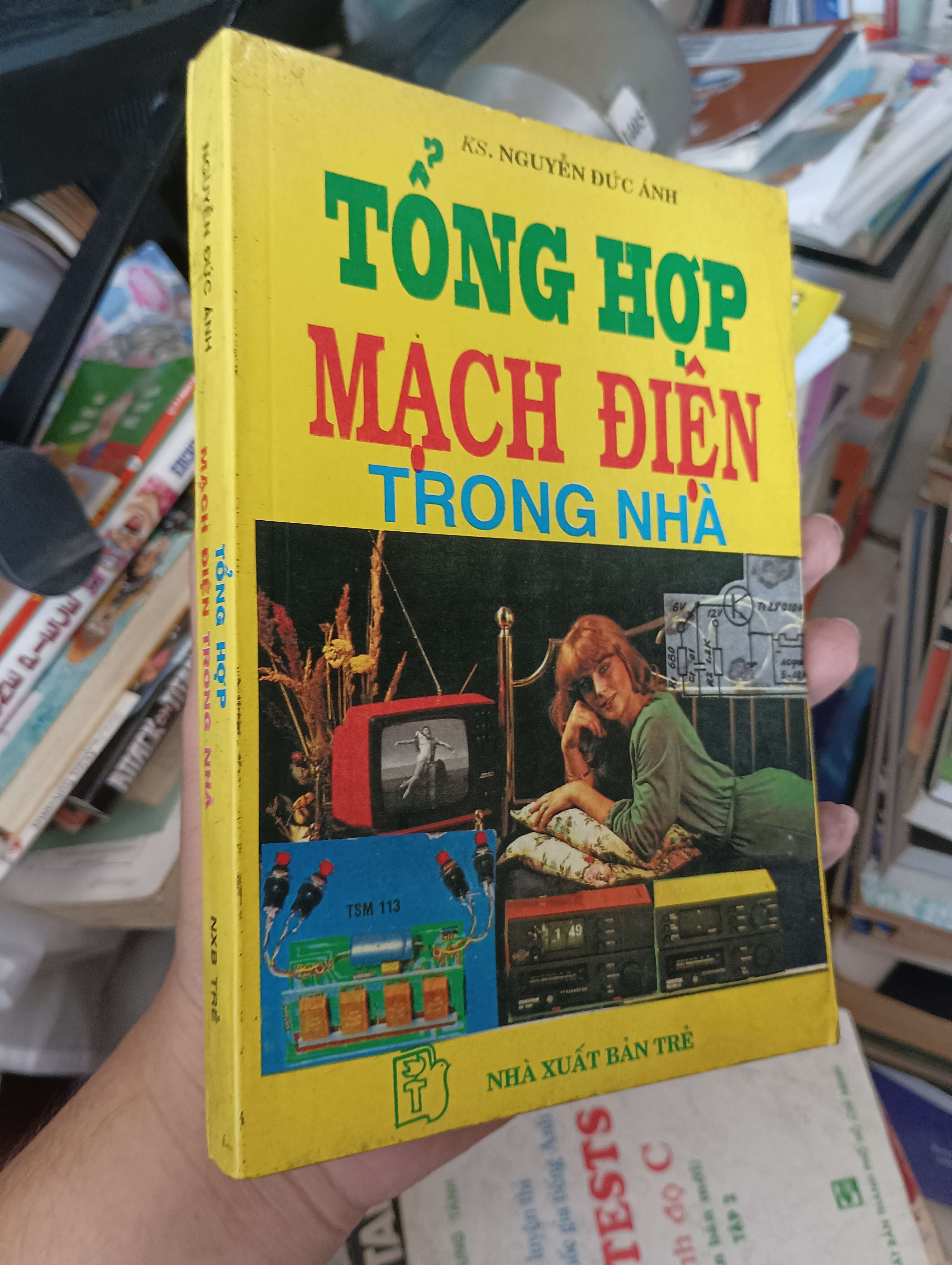 TỔNG HỢP MẠCH ĐIỆN TRONG NHÀ - NGUYỄN ĐỨC ÁNH 1997 (Sách kiến thức tổng hợp) KSX