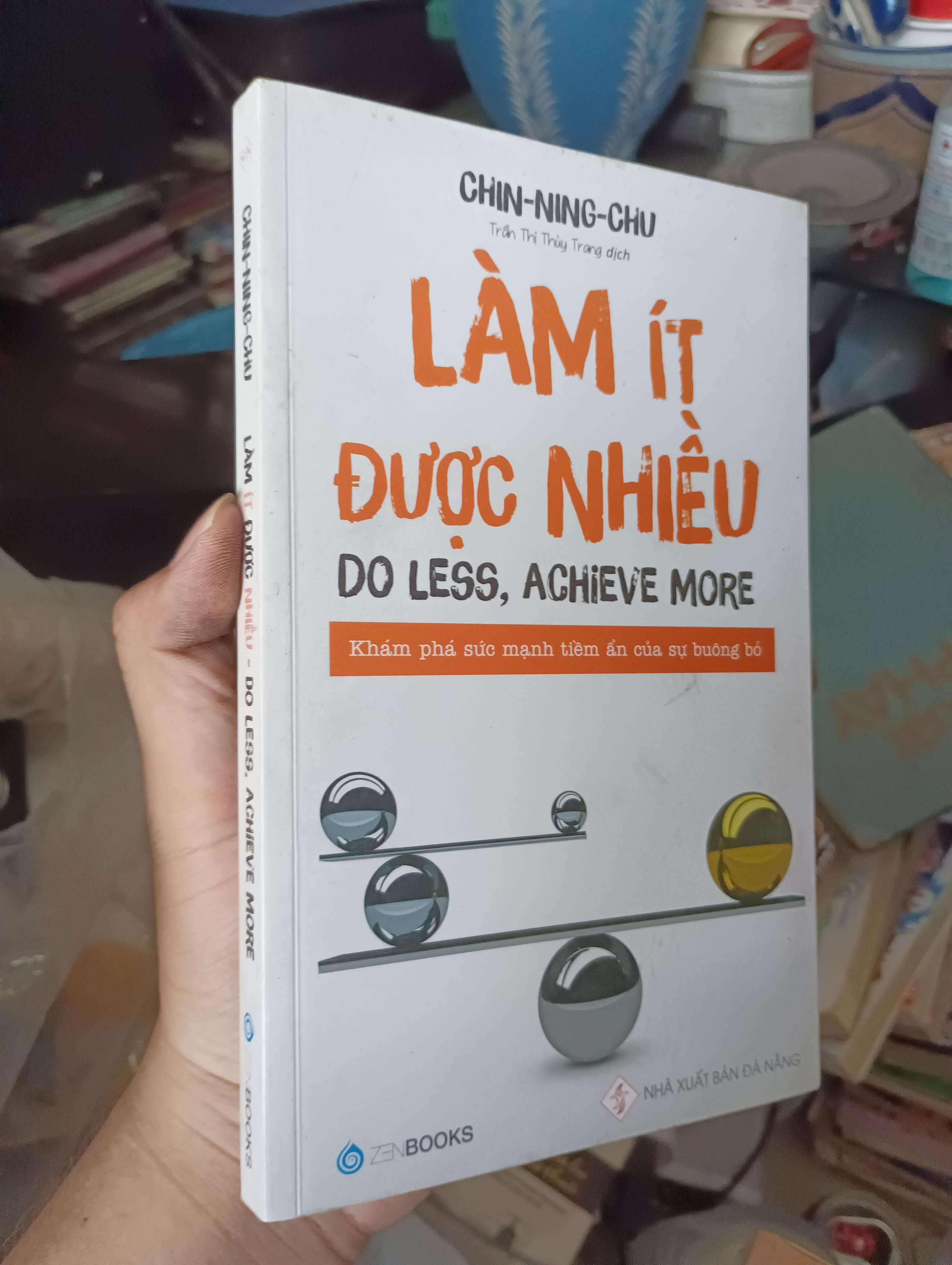 LÀM ÍT ĐƯỢC NHIỀU (DO LESS, ACHIEVE MORE) - CHIN-NING-CHU 2018 (Kỹ năng sống) KSX