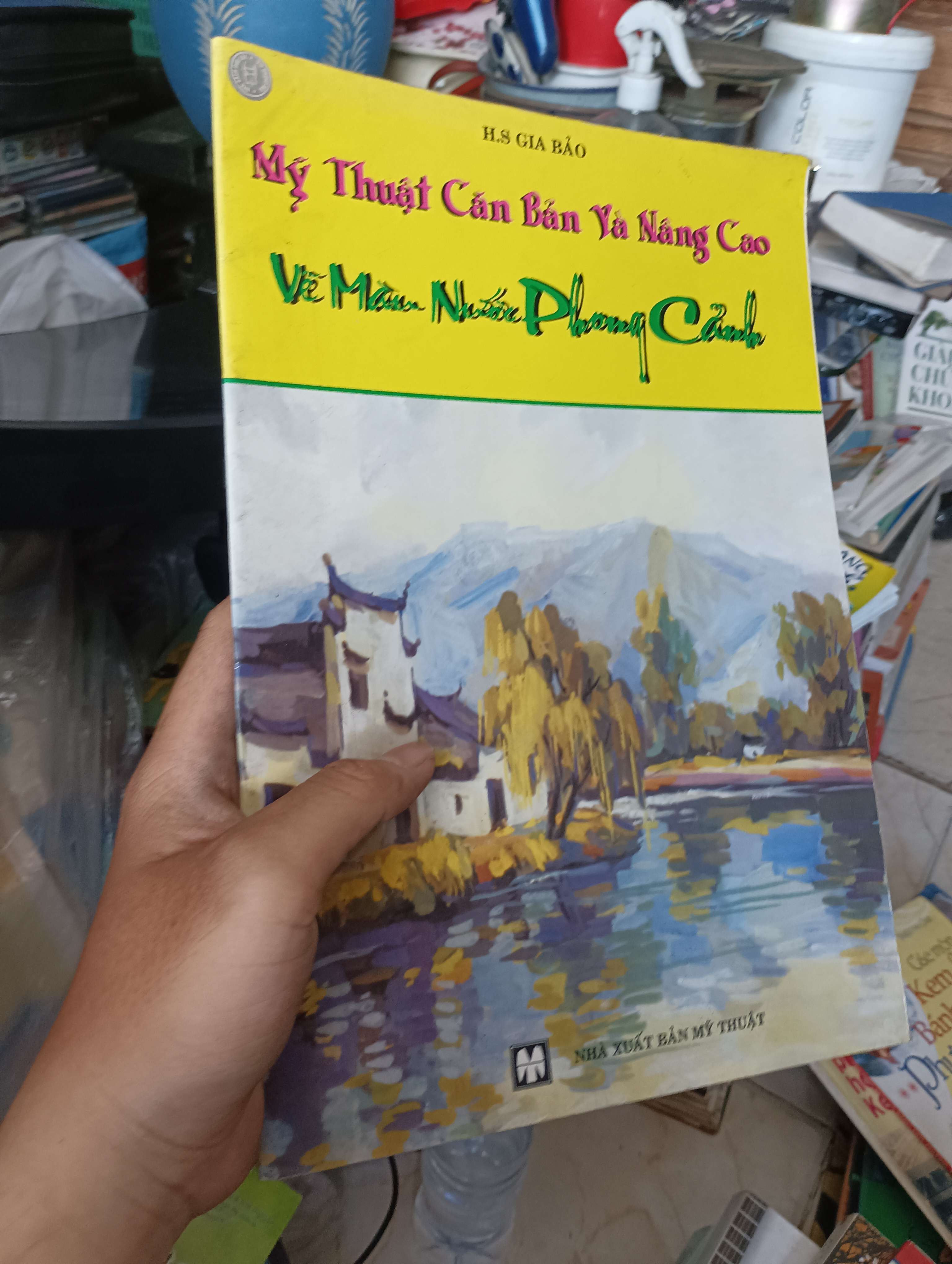 Mỹ Thuật Căn Bản Và Nâng Cao Vẽ Màu Nước Phong Cảnh - H.S Gia Bảo 2007 (Sách kiến thức tổng hợp) KSX