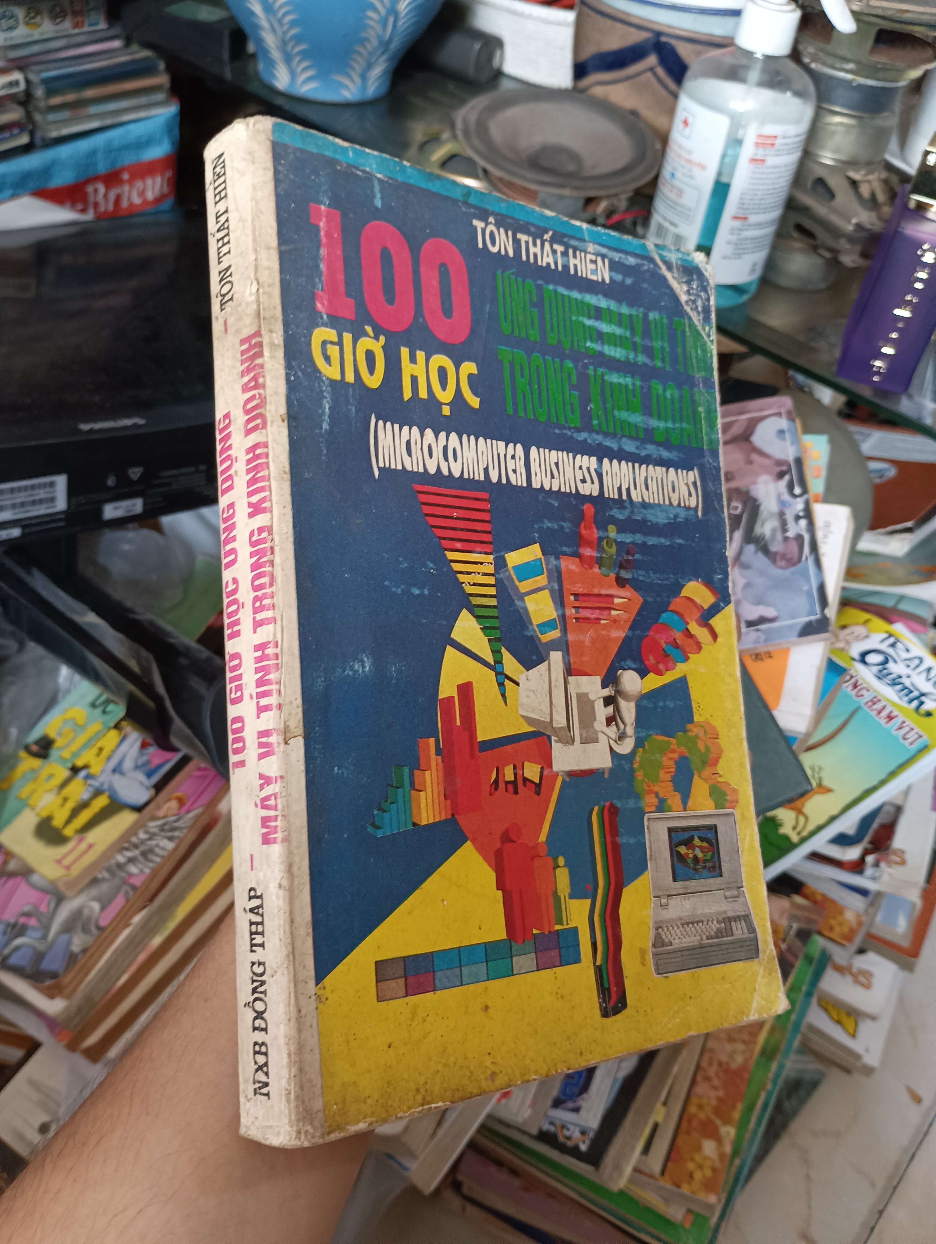 100 Giờ Học Ứng Dụng Vi Tính Trong Kinh Doanh (Microcomputer Business Applications) - Tôn Thất Hiển 1995 (Kinh doanh - Marketing) KSX