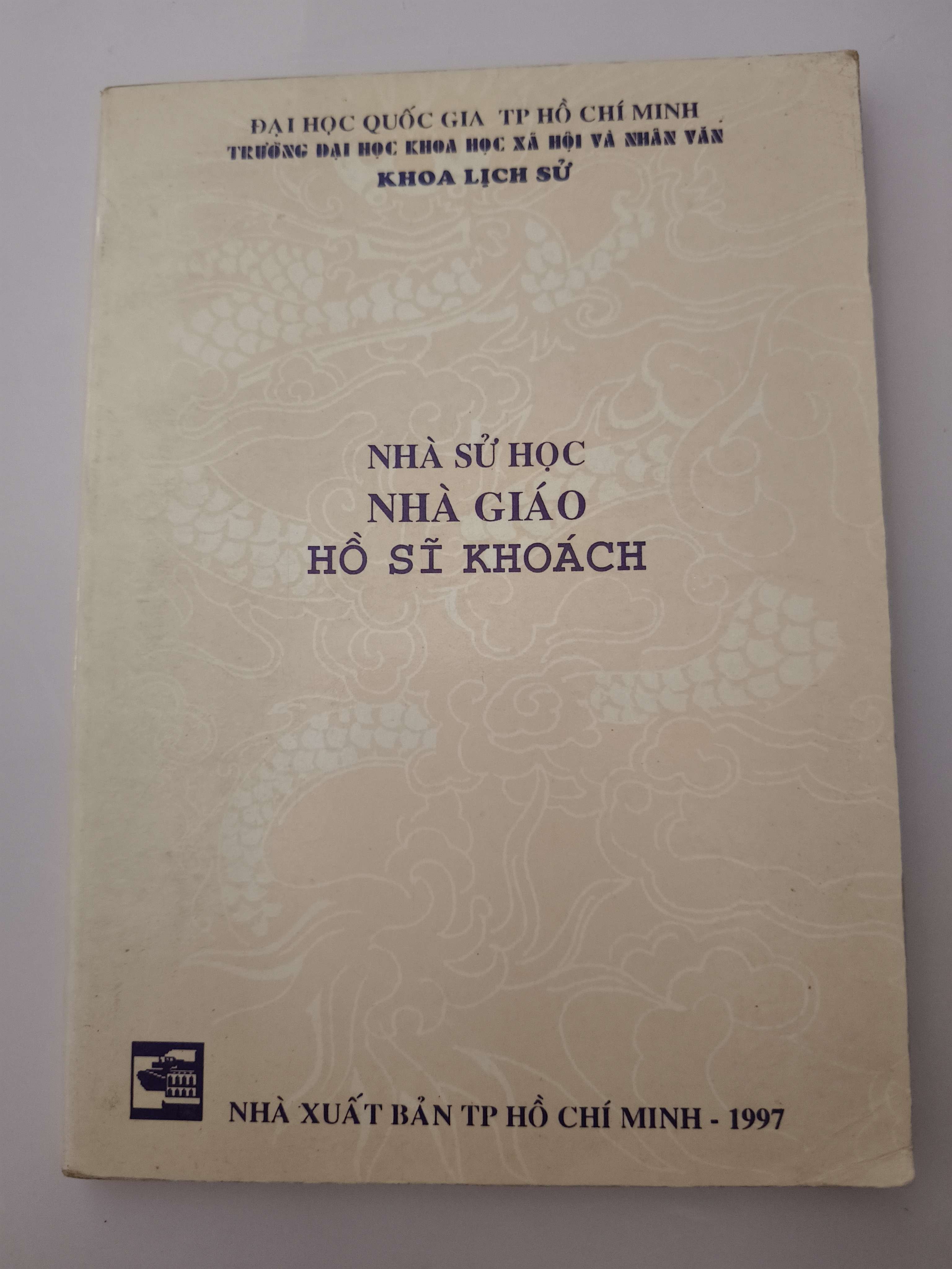 Nhà sử học nhà giáo Hồ Sĩ Khoách - Xb 1997 - 174 trang (Lịch sử Việt Nam) ANTQ