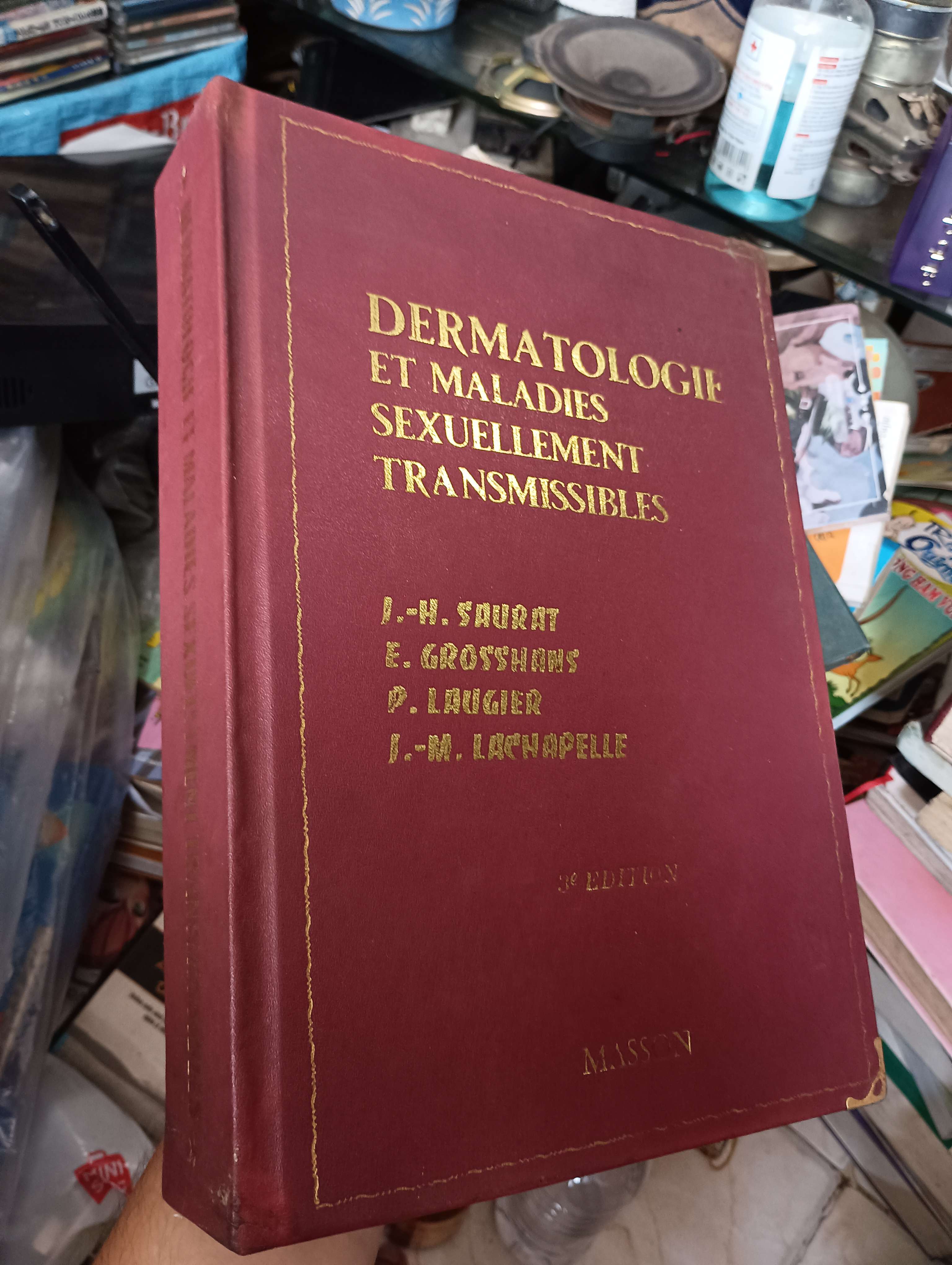DERMATOLOGIE ET MALADIES SEXUELLEMENT TRANSMISSIBLES - J.-H. Saurat, E. Grosshans, P. Laugier, J.-M. Lachapelle (Sách ngoại) KSX