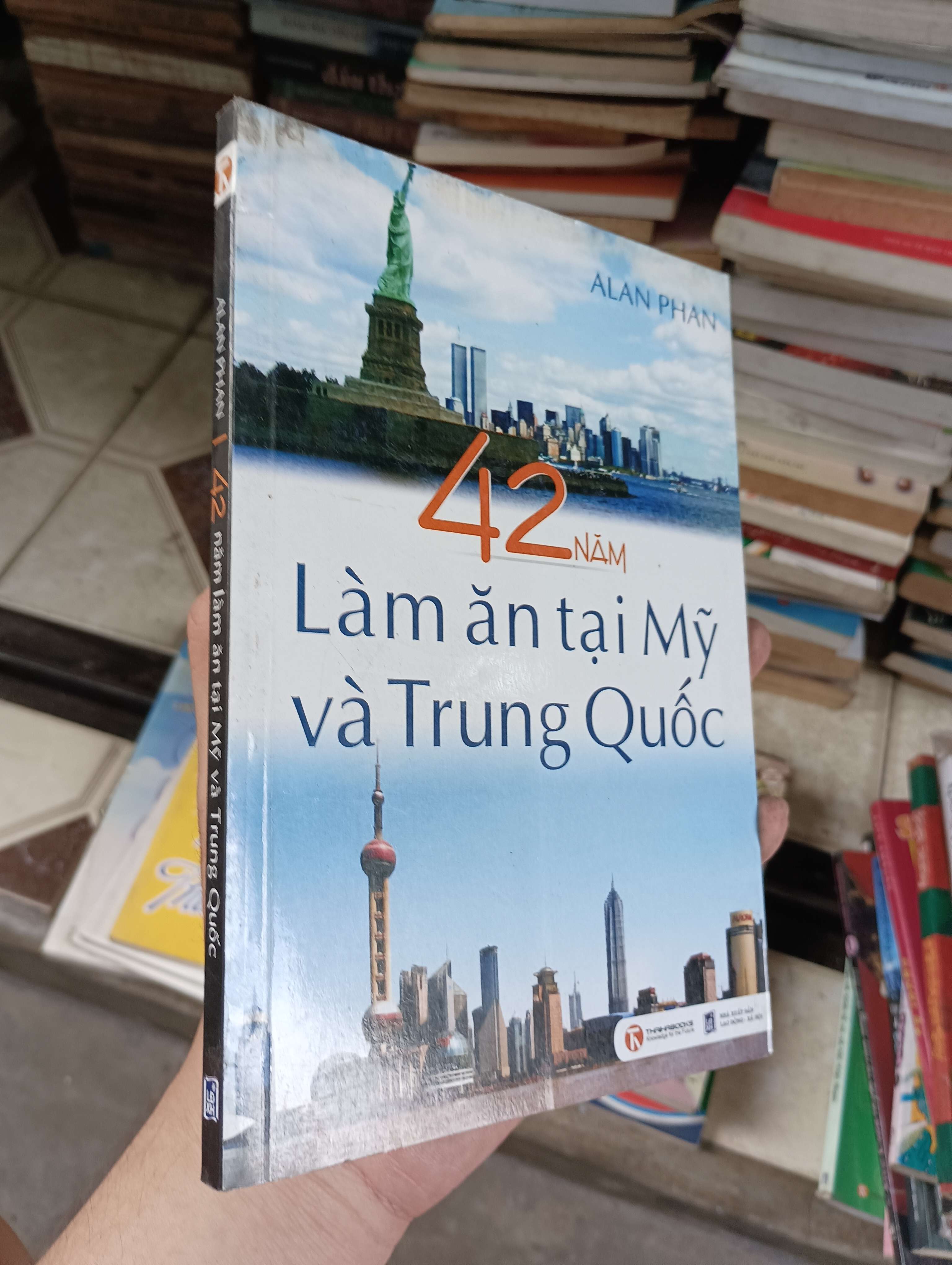 42 năm làm ăn tại Mỹ và Trung Quốc - Alan Phan 2011 (Sách kinh tế - tài chính - chứng khoán) BGB (HCM)