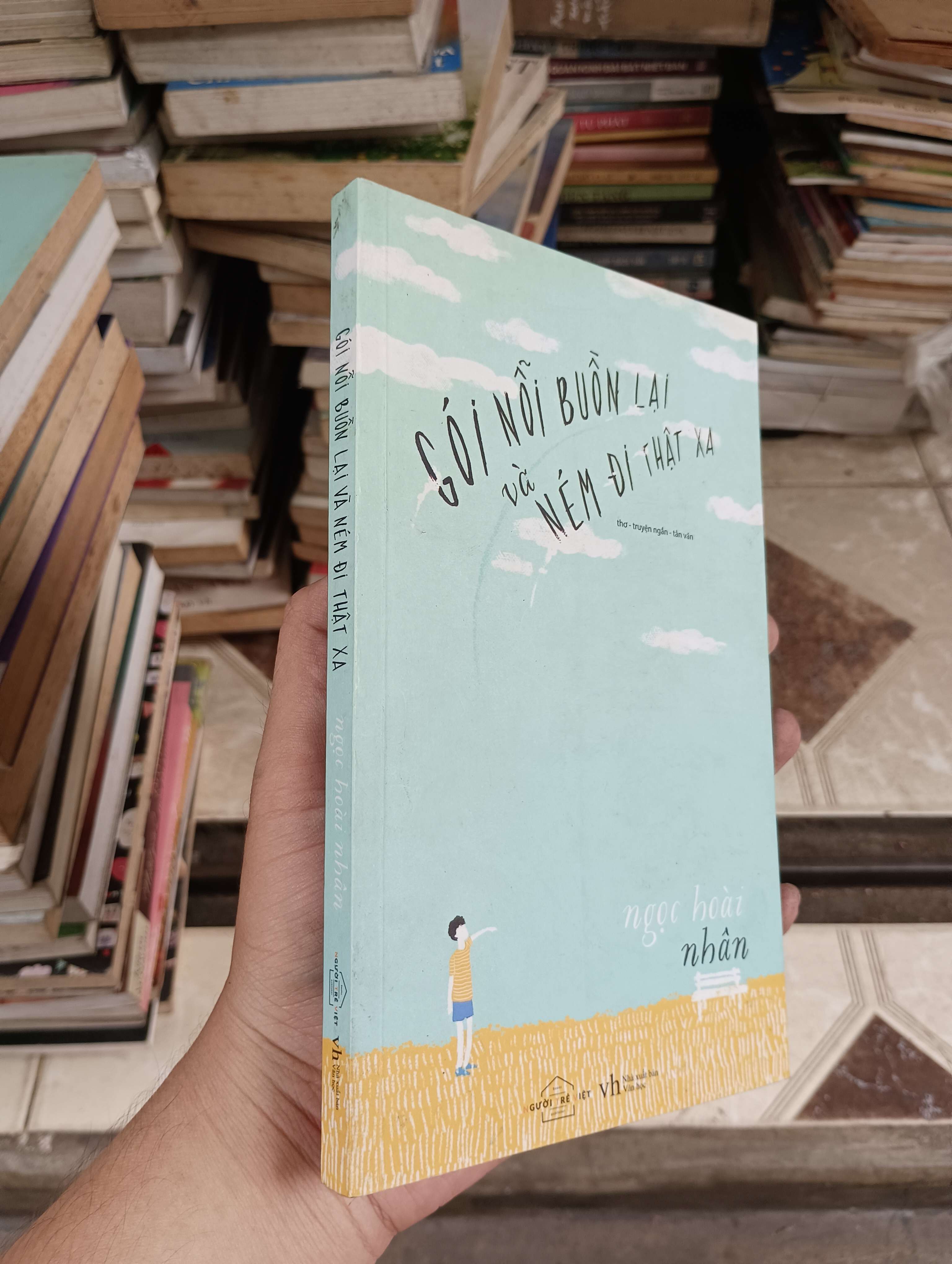 Gói Nỗi Buồn Lại Và Ném Đi Thật Xa - Ngọc Hoài Nhân 2017 (Sách văn học) BGB