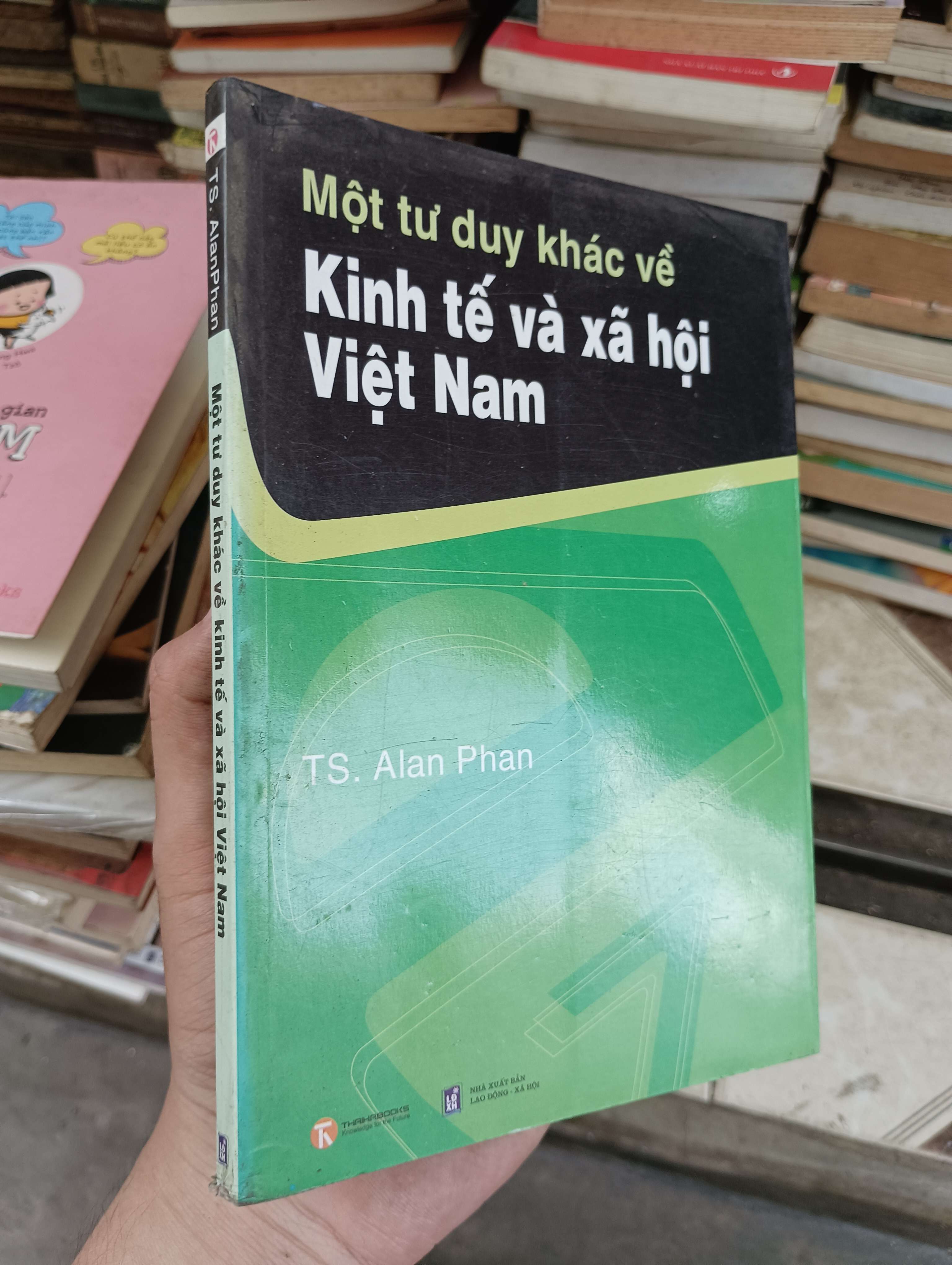 Một tư duy khác về Kinh tế và xã hội Việt Nam - TS. Alan Phan 2012 (Sách kinh tế - tài chính - chứng khoán) BGB (HCM)