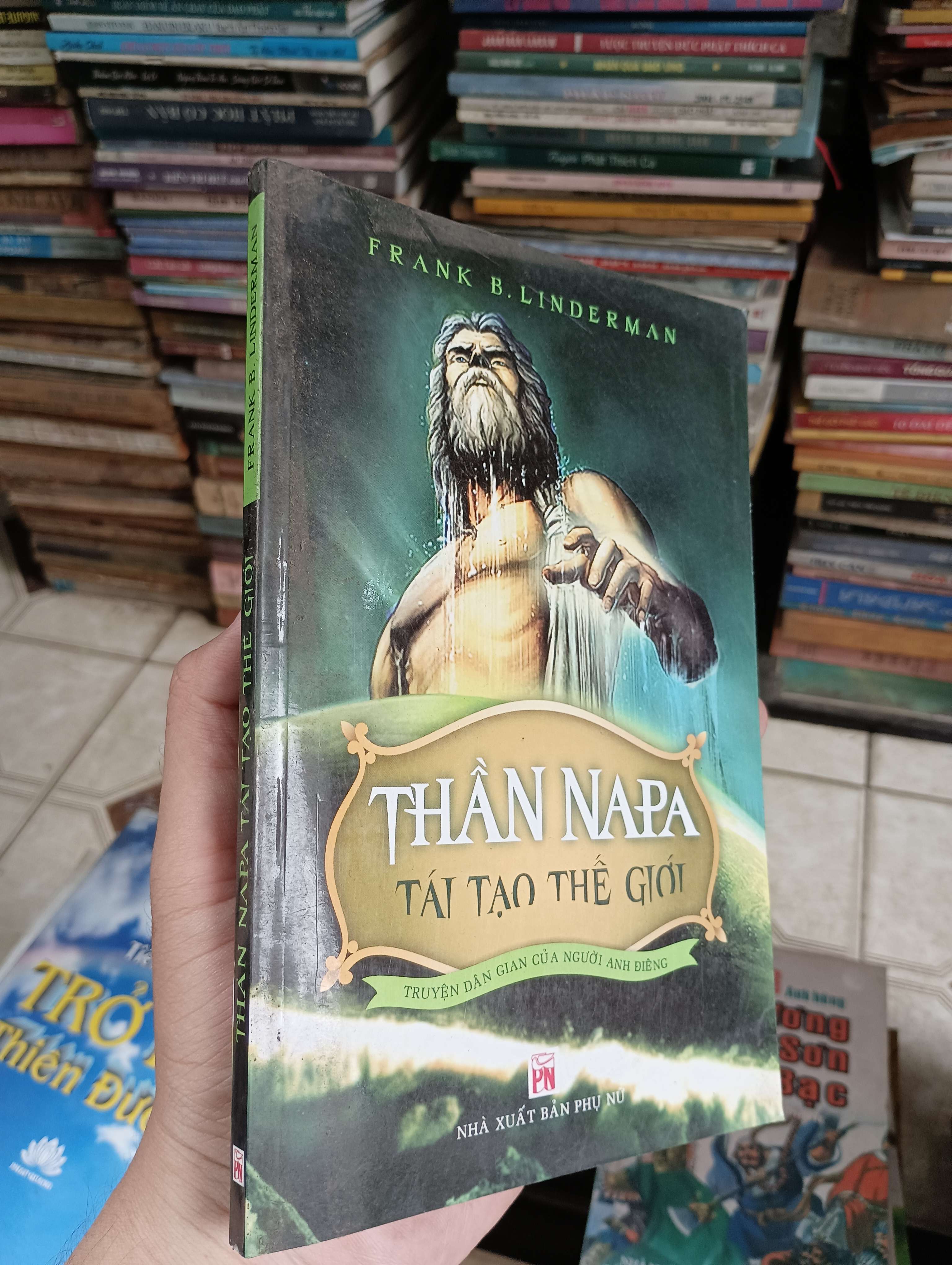 Thần Napa Tái Tạo Thế Giới - Frank B. Linderman 2009 (Văn học nước ngoài) BGB