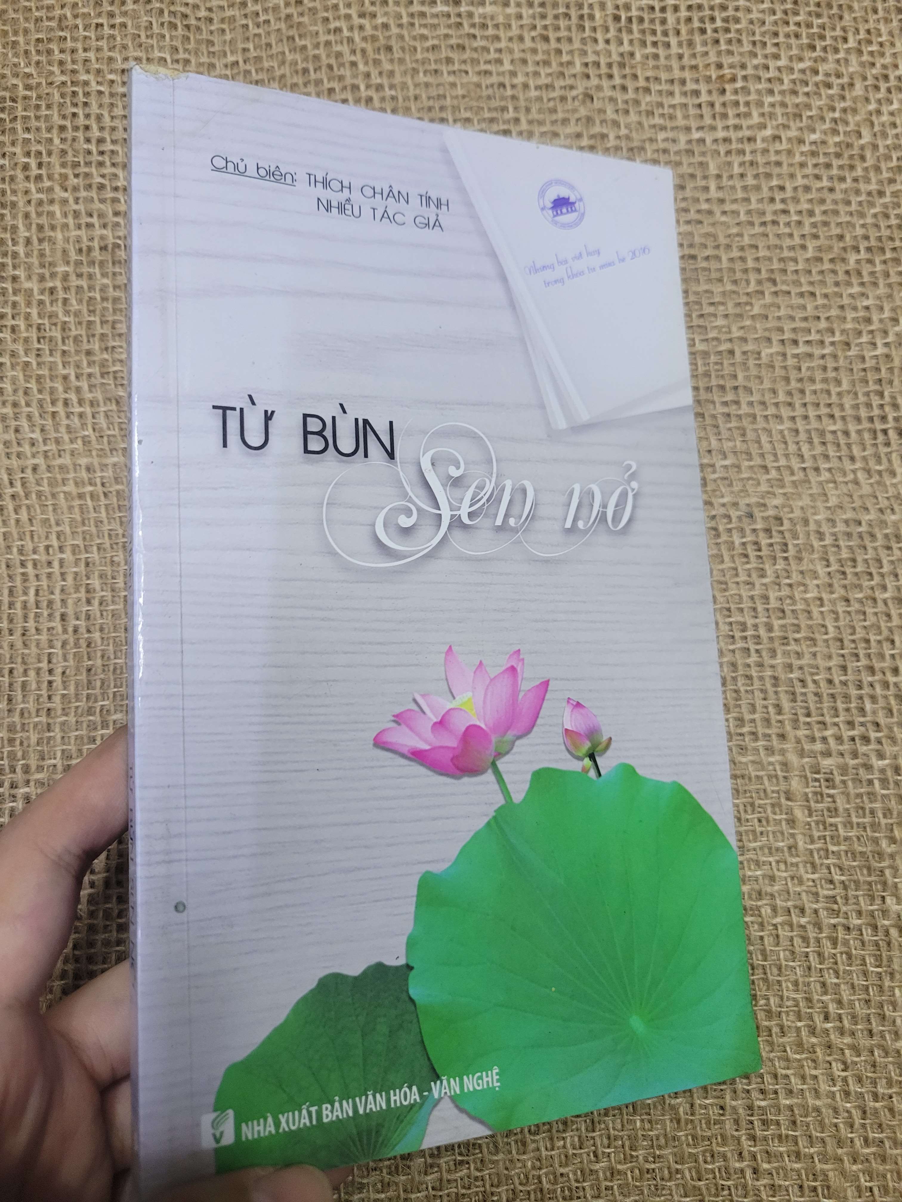Từ Bùn Sen Nở - Thích Chân Tính, Nhiều Tác Giả 2017 mới 80% bẩn bìa, ố (Sách tôn giáo - tâm linh) HLSC