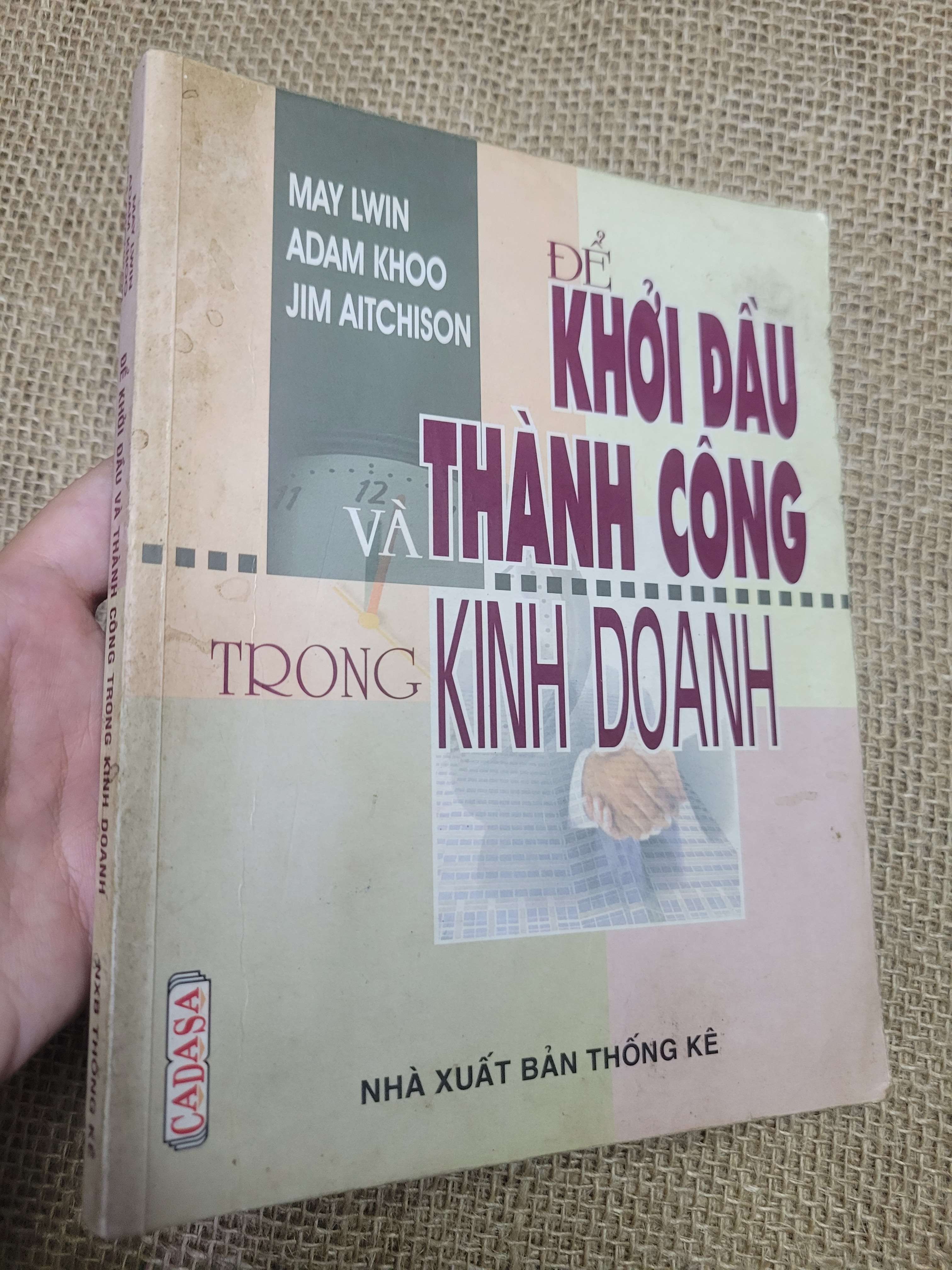 Để Khởi Đầu Và Thành Công Trong Kinh Doanh - May Lwin, Adam Khoo, Jim Aitchison 2006 mới 80% bẩn bìa, ố (Kinh doanh - Marketing) HLSC