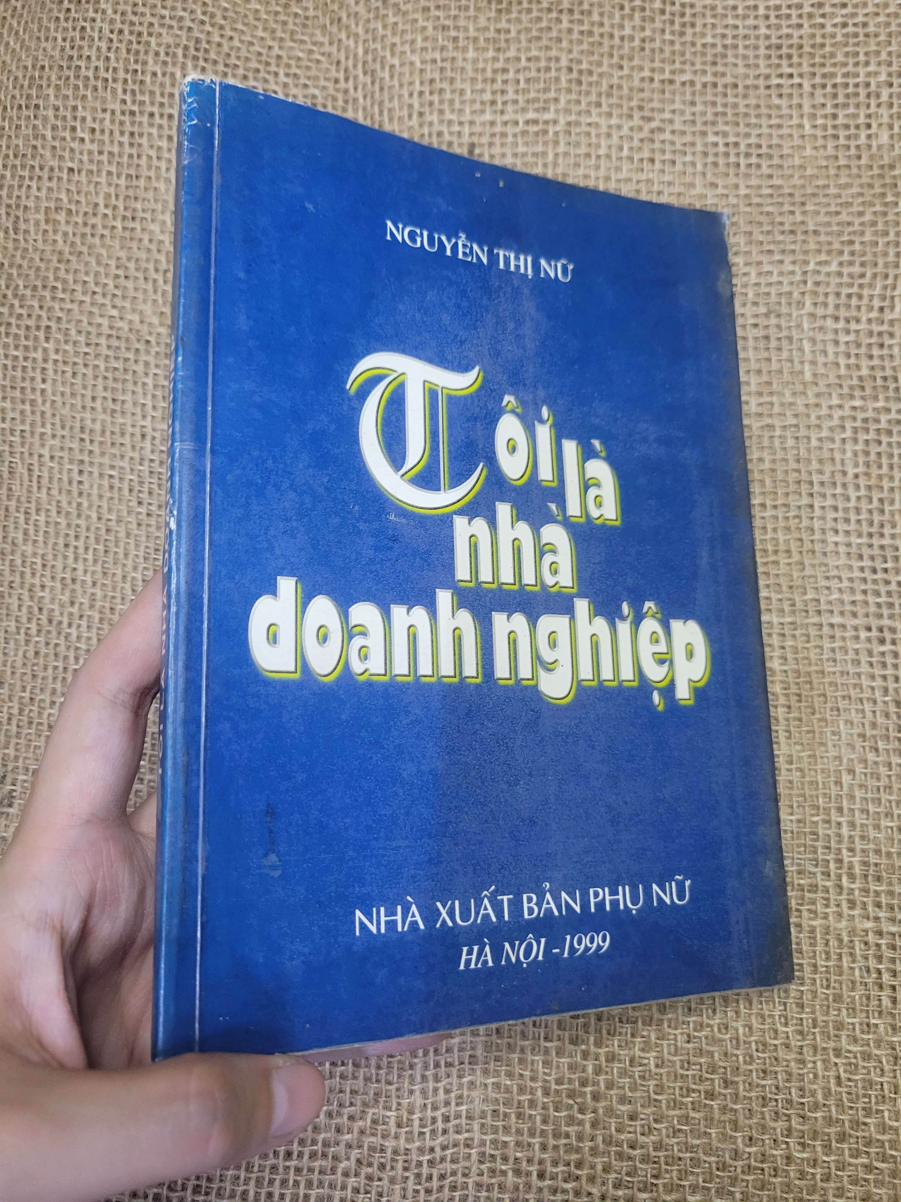 Tôi là nhà doanh nghiệp - Nguyễn Thị Nữ 1999 mới 70% bẩn bìa, ố, có chữ viết (Kinh doanh - Marketing) HLSC