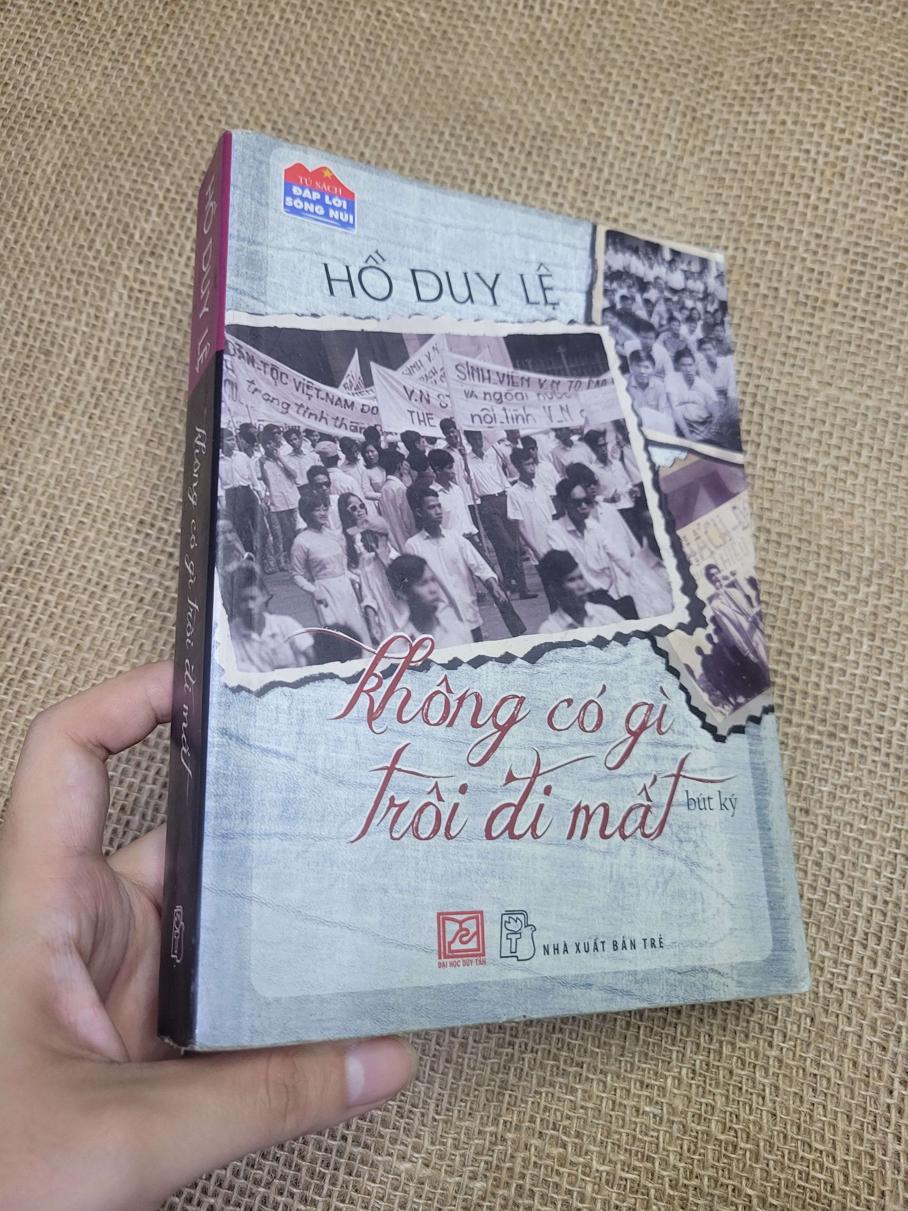 không có gì trôi đi mất - HỒ DUY LỆ 2012 mới 80% bẩn bìa, ố, có chữ ký (Lịch sử Việt Nam) HLSC