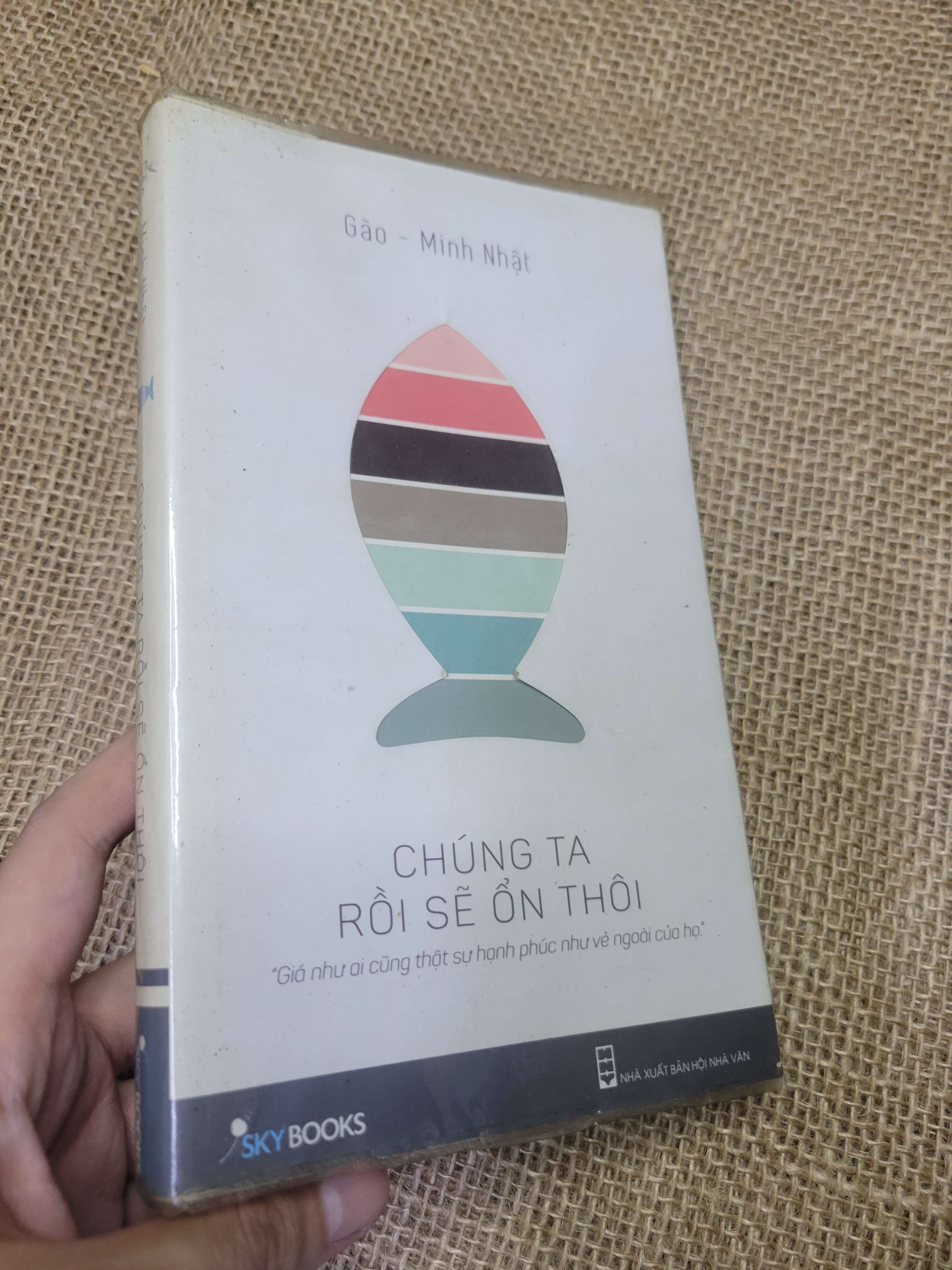 CHÚNG TA RỒI SẼ ỔN THÔI - Gào - Minh Nhật 2015 mới 80% bẩn bìa, ố (Sách văn học) HLSC