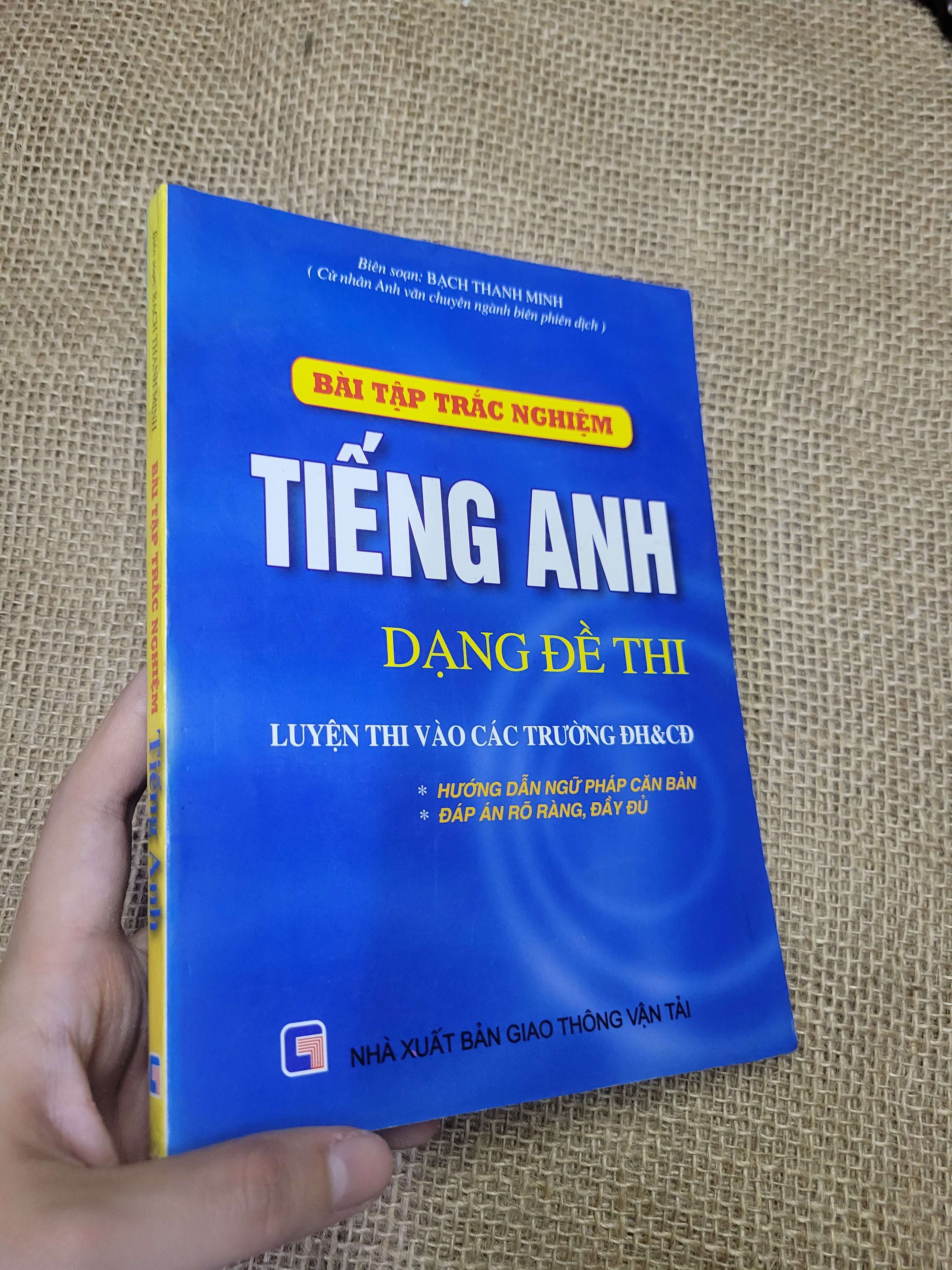 BÀI TẬP TRẮC NGHIỆM TIẾNG ANH DẠNG ĐỀ THI - BẠCH THÀNH MINH 2007 mới 70% bẩn bìa, ố, có vệt nước (Tham khảo - luyện thi) HLSC