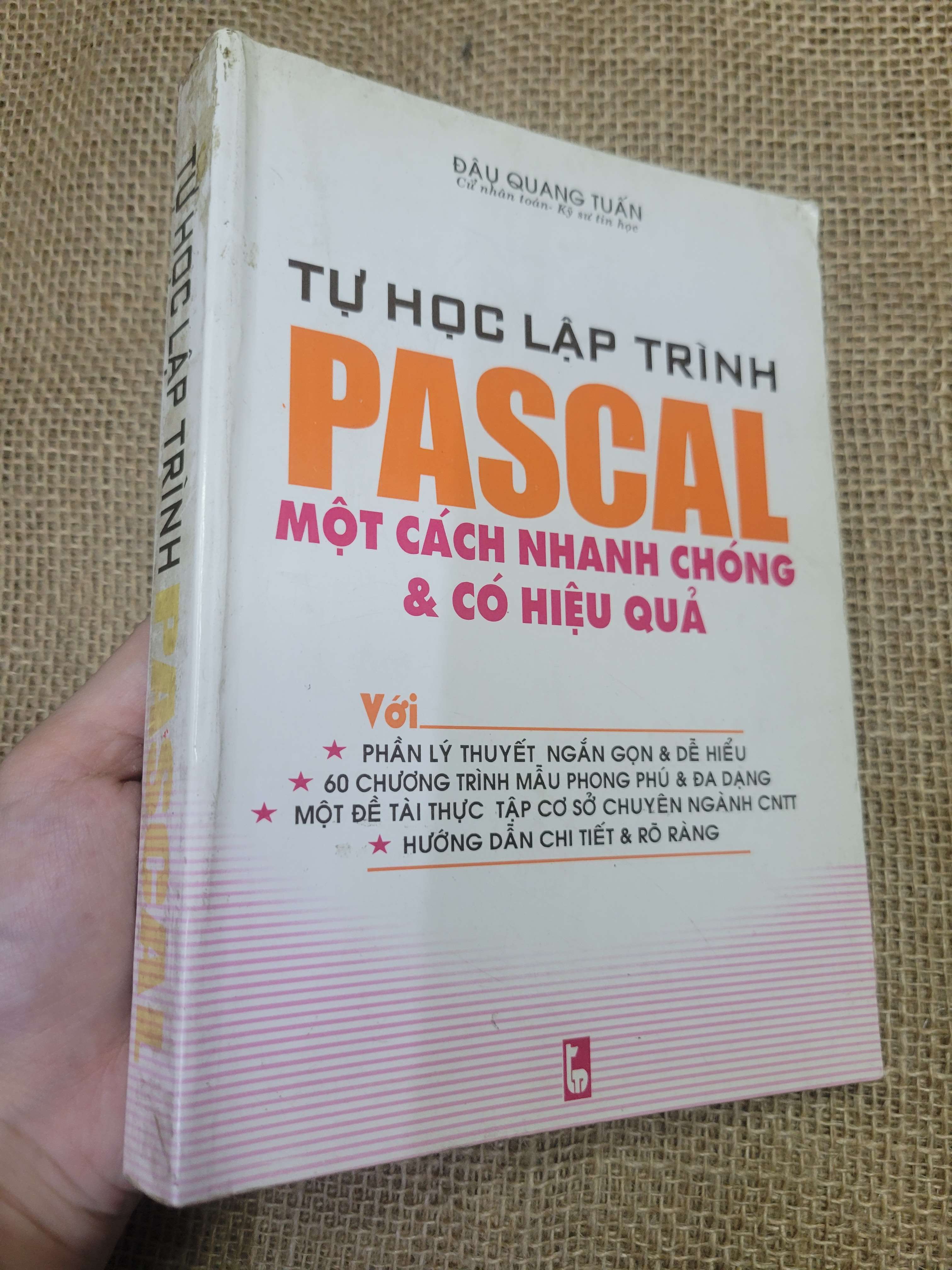 TỰ HỌC LẬP TRÌNH PASCAL MỘT CÁCH NHANH CHÓNG & CÓ HIỆU QUẢ - Đậu Quang Tuấn 2002 mới 80% bẩn bìa, ố (Sách giáo khoa - giáo trình) HLSC