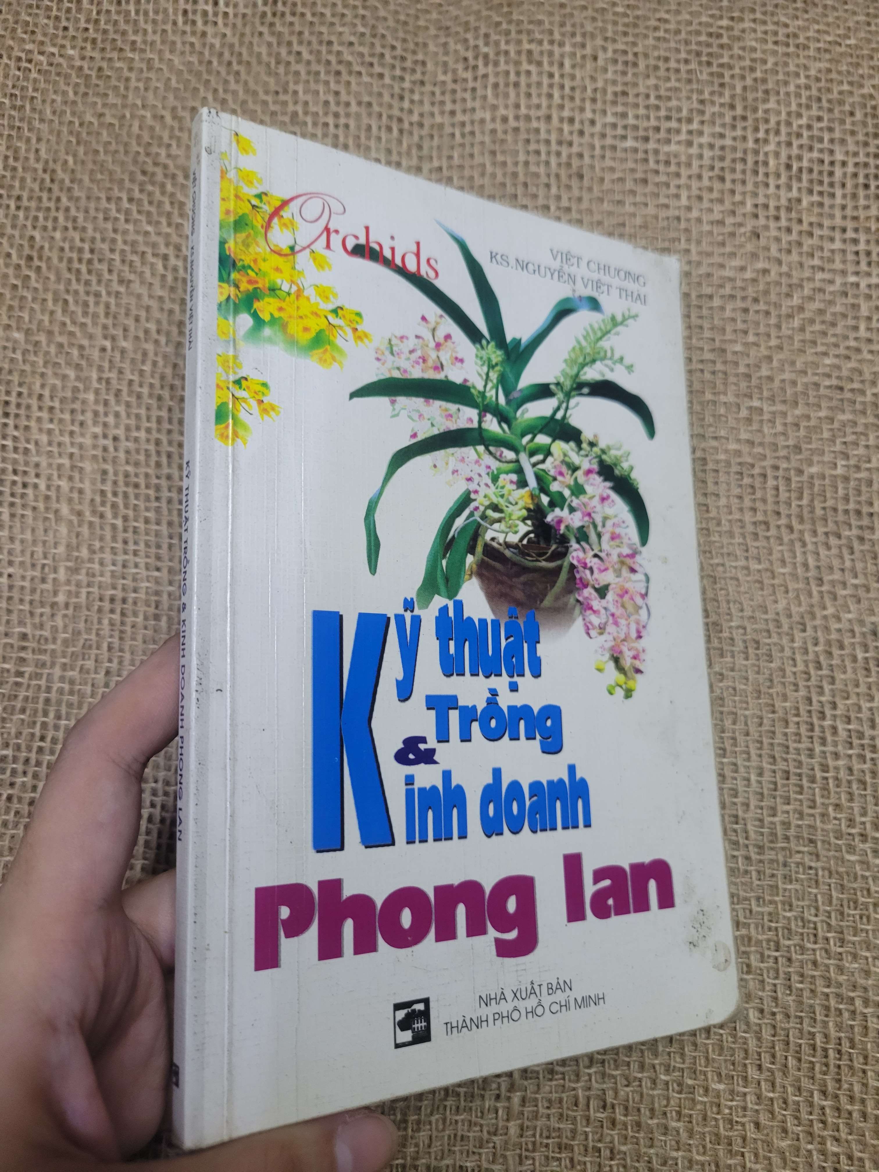 Kỹ thuật Trồng & Kinh doanh Phong lan - Việt Chương, KS. Nguyễn Việt Thái 2006 sách ảnh màu mới 80% bẩn bìa, ố (Sách kỹ năng) HLSC