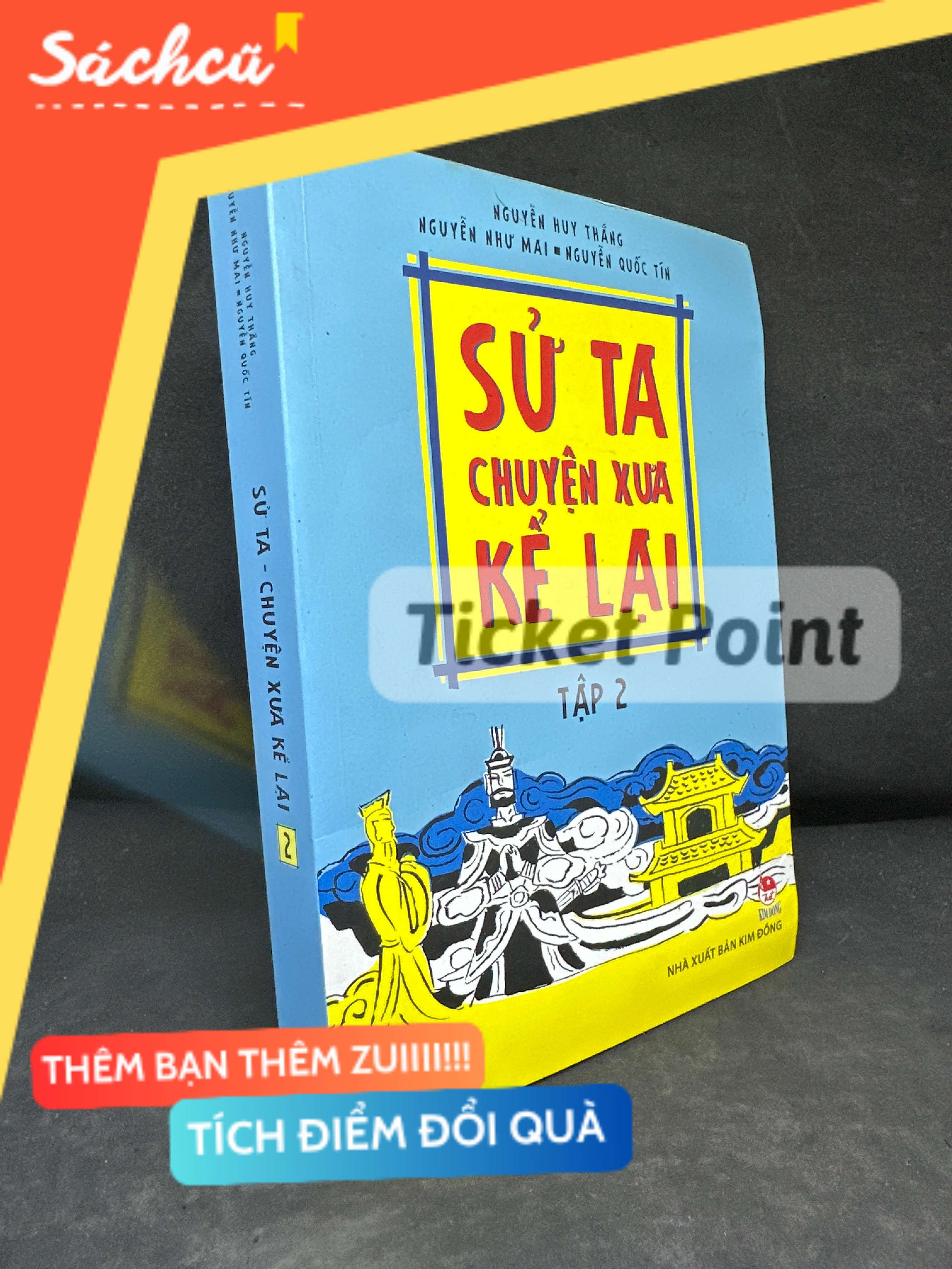 (Ticket Point) Sứ Ta Chuyện Xưa Kể Lại (Tập 2) (Mới 80%, ố vàng), 2015 - Nguyễn Huy Thắng, Nguyễn Như Mai, Nguyễn Quốc Tín H1604-SBM-2