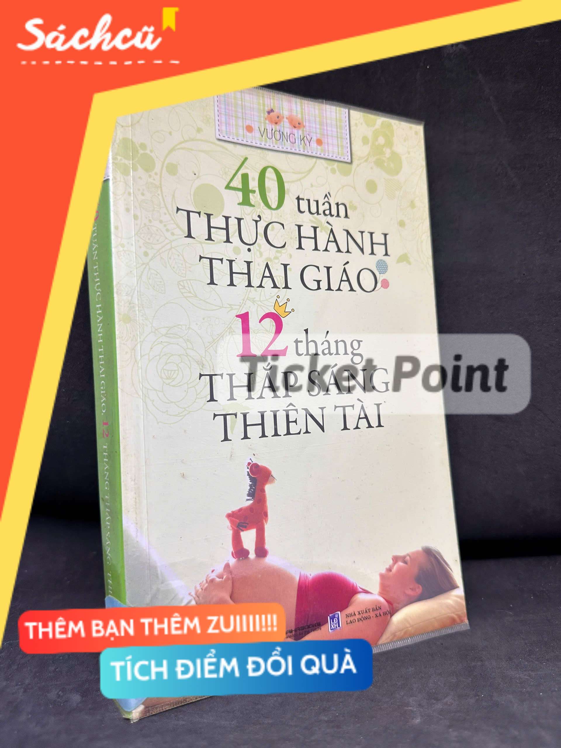 (Ticket Point) 40 Tuần Thực Hành Thai Giáo & 12 Tháng Thắp Sáng Thiên Tài, 2012 - Vương Kỳ H1604-SBM-1