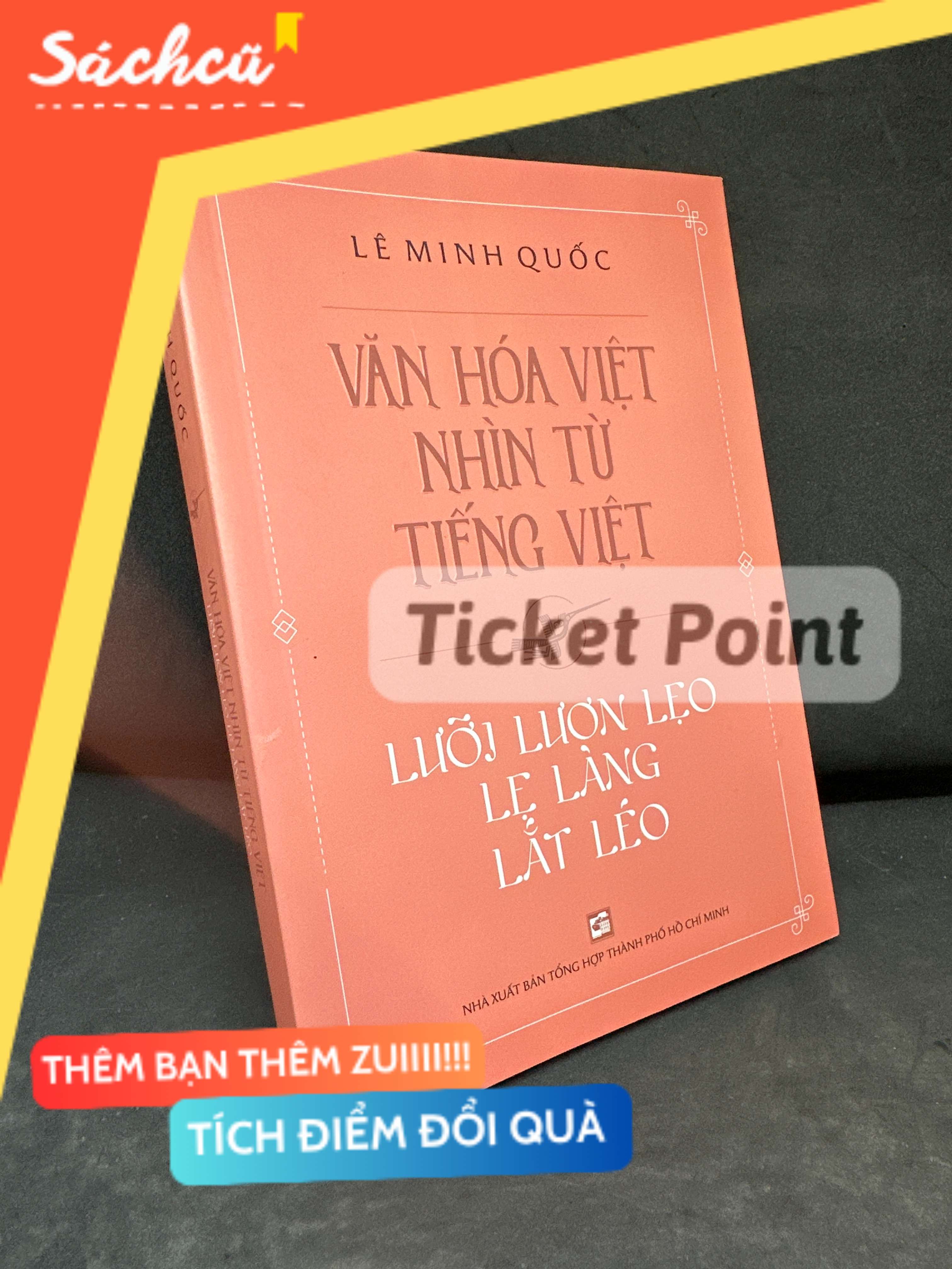 (Ticket Point) Văn Hóa Việt Nhìn Từ Tiếng Việt: Lưỡi Lươn Lẹo Lẹ Làng Lắt Léo, 2021 - Lê Minh Quốc S2205-SBM