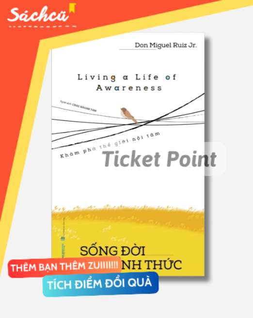(Ticket Point) Sống đời tỉnh thức - Don Miguel Ruiz Jr S-SBM
