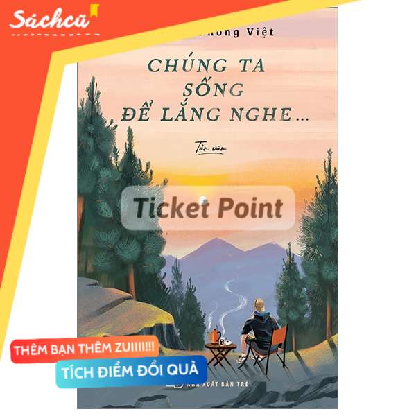 (Ticket Point) Chúng Ta Sống Để Lắng Nghe - Nguyễn Phong Việt (PO/SBM)