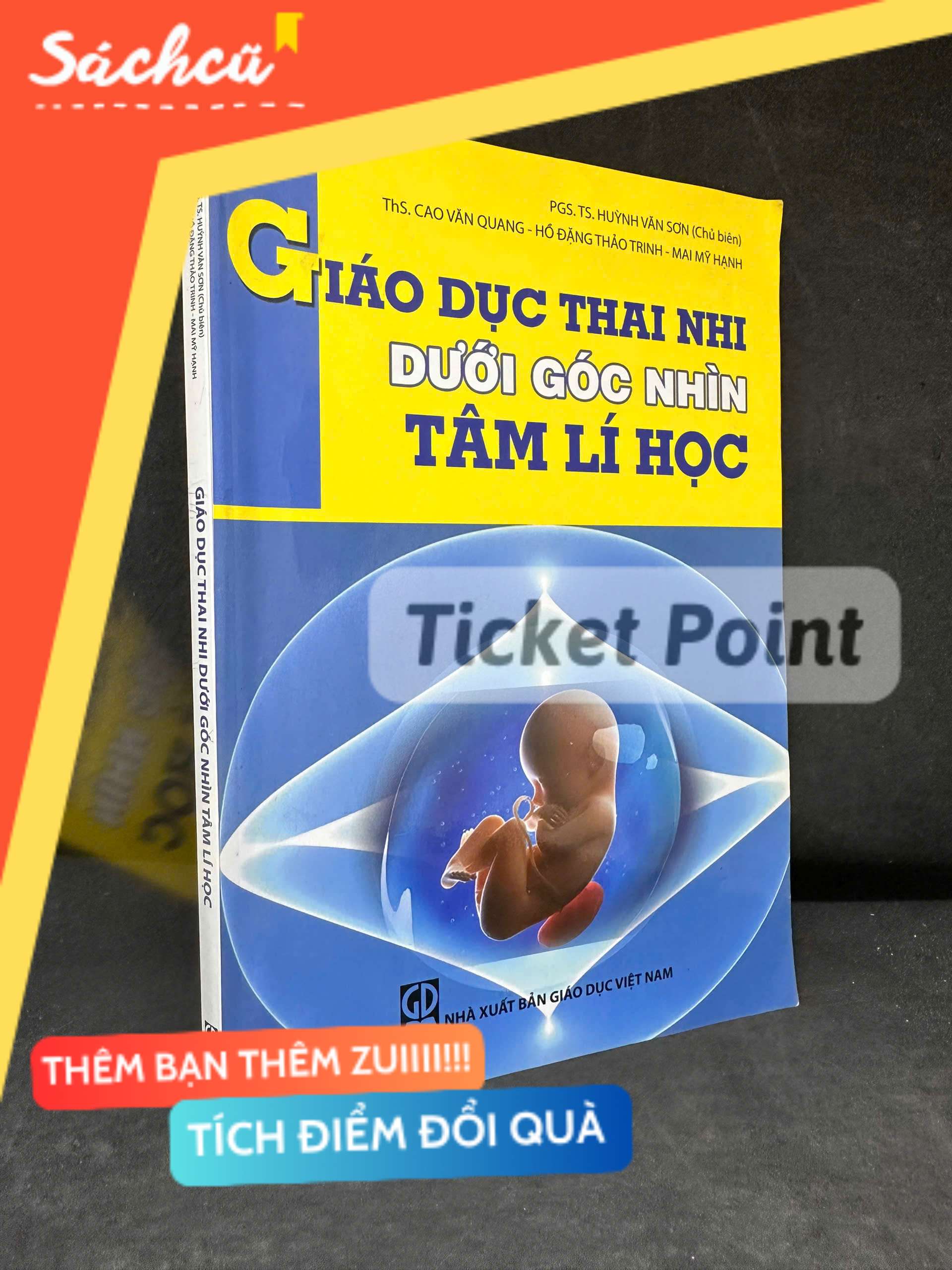 (Ticket Point) Giáo Dục Thai Nhi Dưới Góc Nhìn Tâm Lí Học (Có chữ ký tác giả), 2012 - Huỳnh Văn Sơn H1604-SBM-1