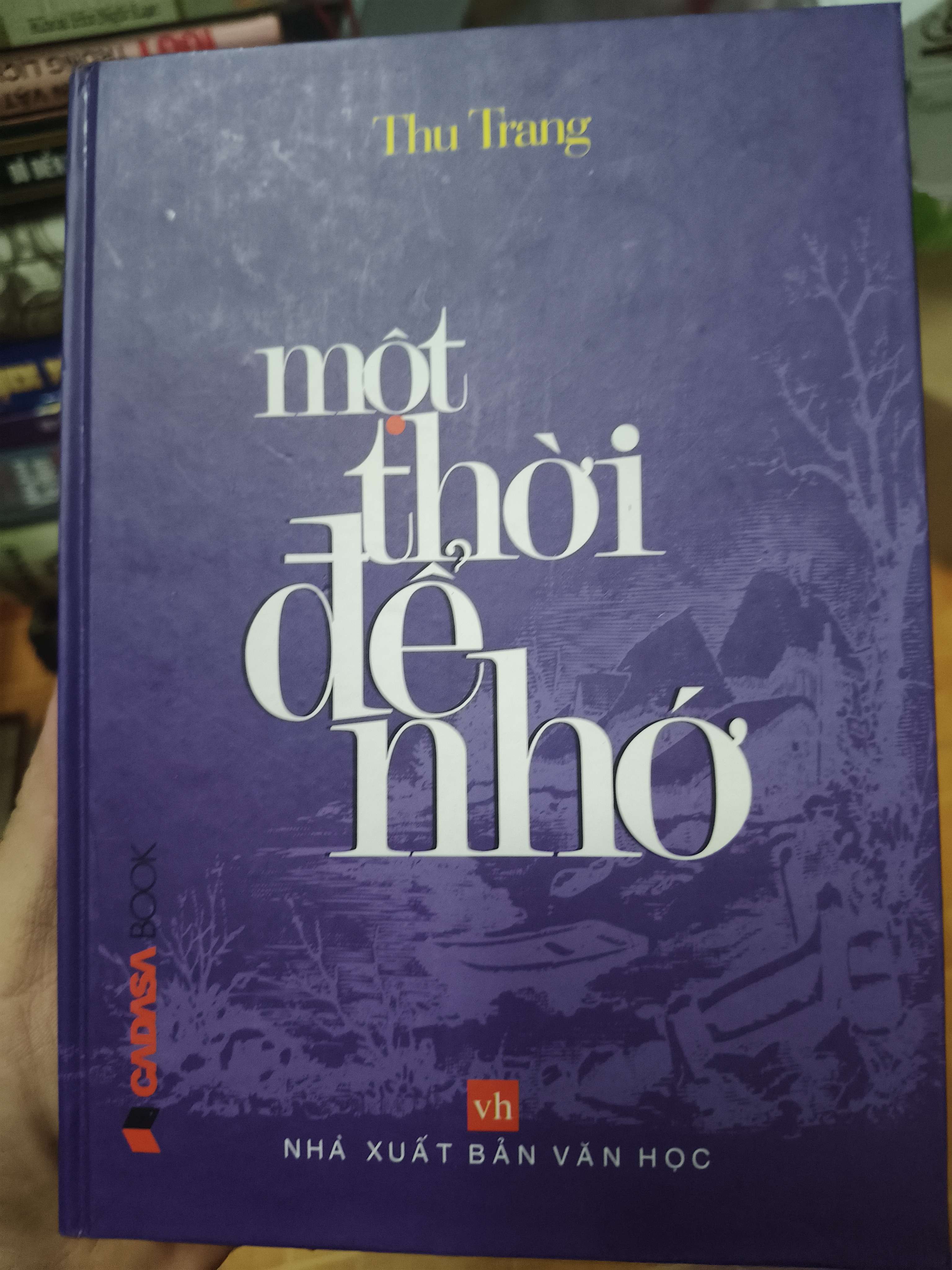 Một Thời Để Nhớ - Xb 2010 - 640 Trang - Bìa Cứng (Lịch sử Việt Nam) ANTQ